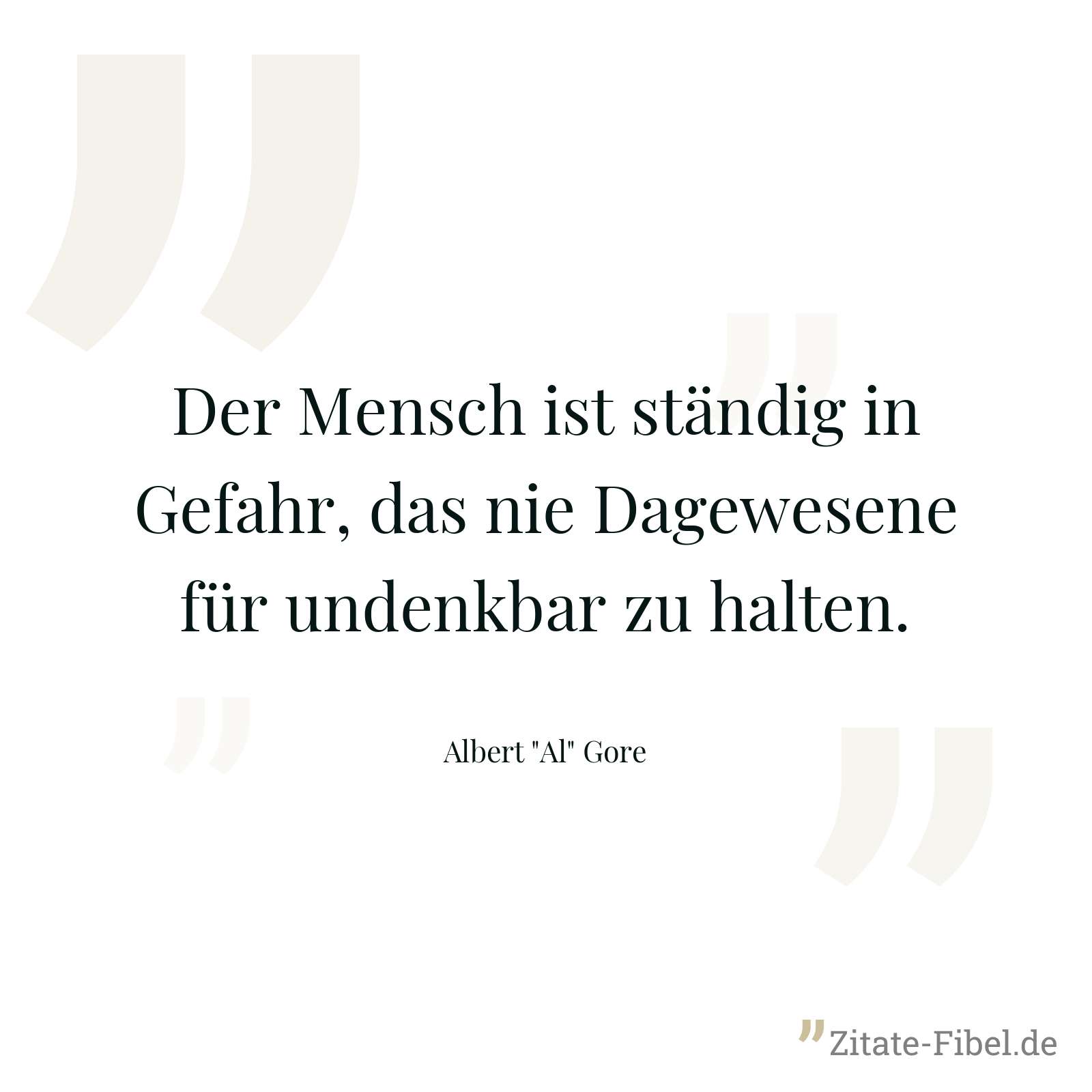 Der Mensch ist ständig in Gefahr, das nie Dagewesene für undenkbar zu halten. - Albert "Al" Gore