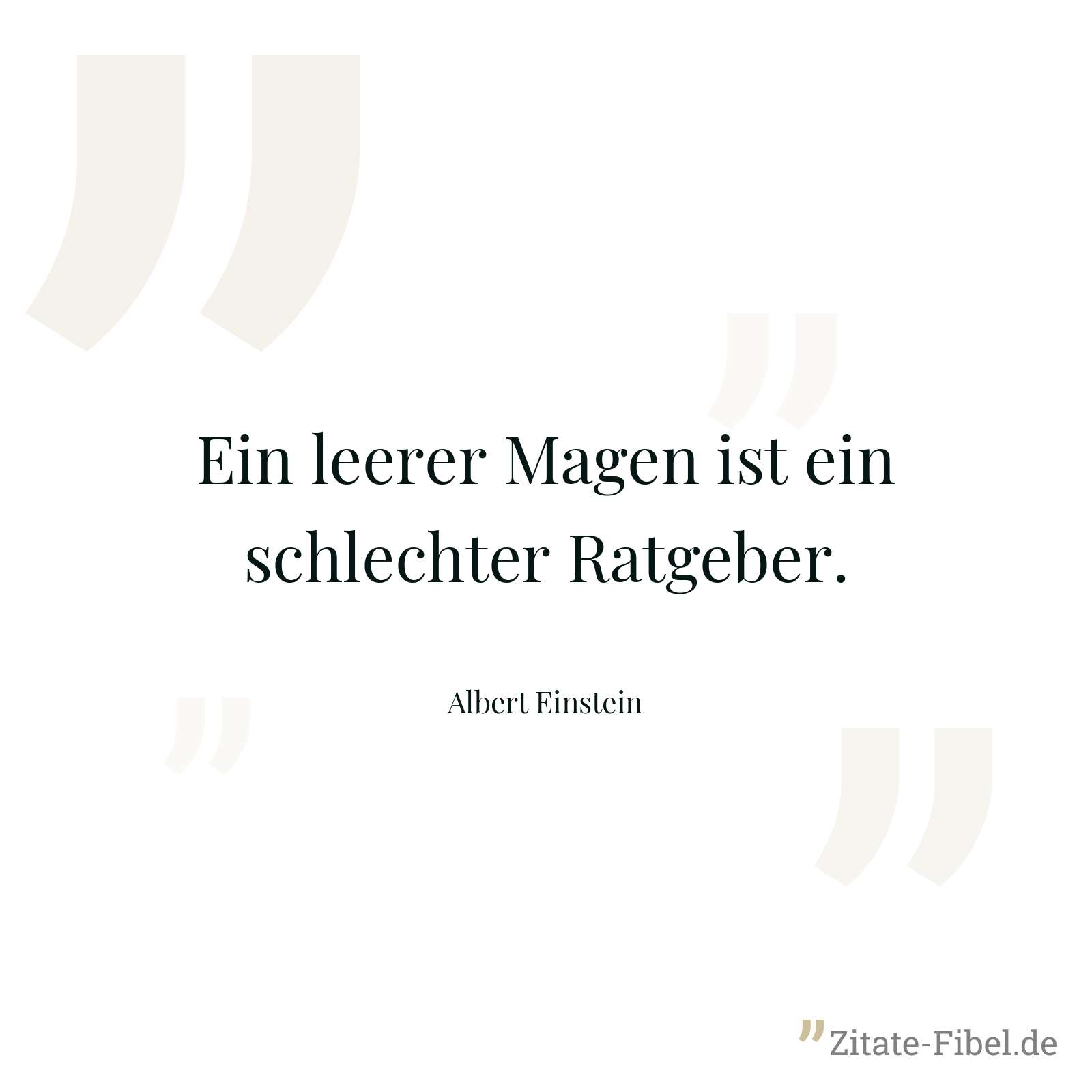 Ein leerer Magen ist ein schlechter Ratgeber. - Albert Einstein