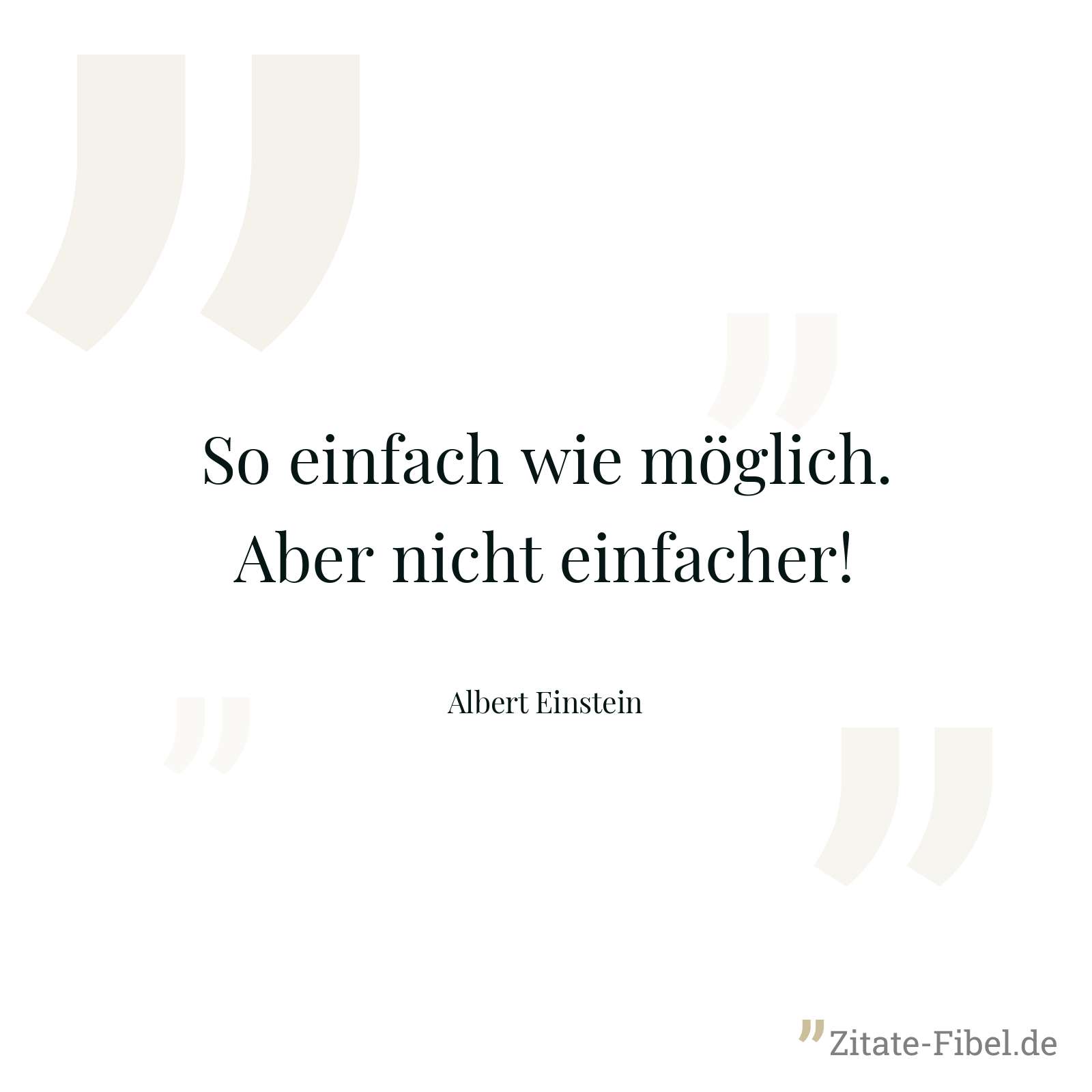 So einfach wie möglich. Aber nicht einfacher! - Albert Einstein