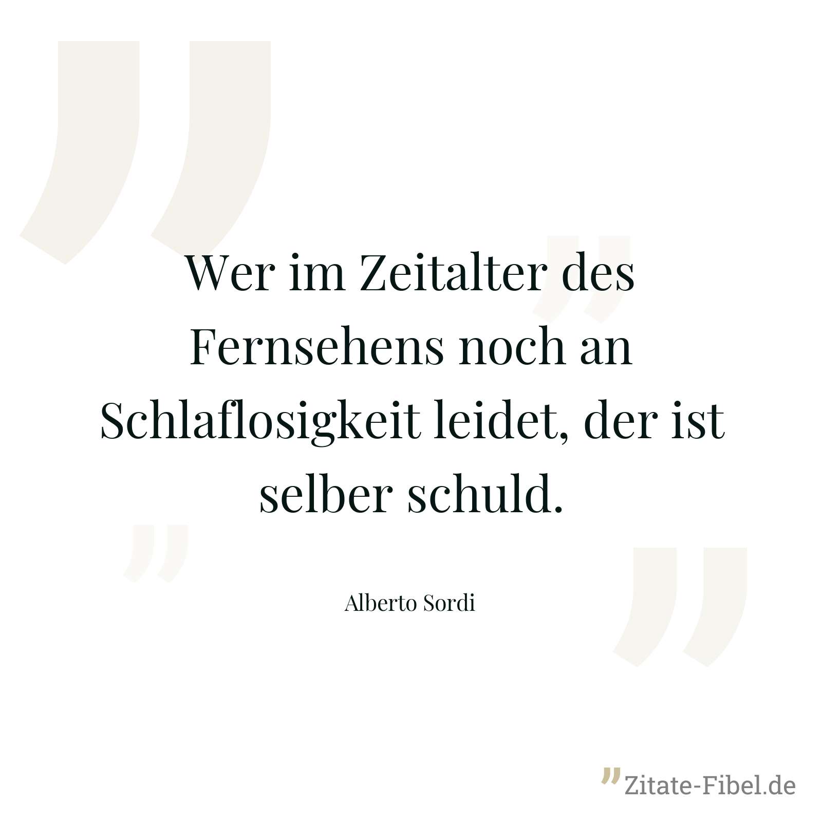 Wer im Zeitalter des Fernsehens noch an Schlaflosigkeit leidet, der ist selber schuld. - Alberto Sordi