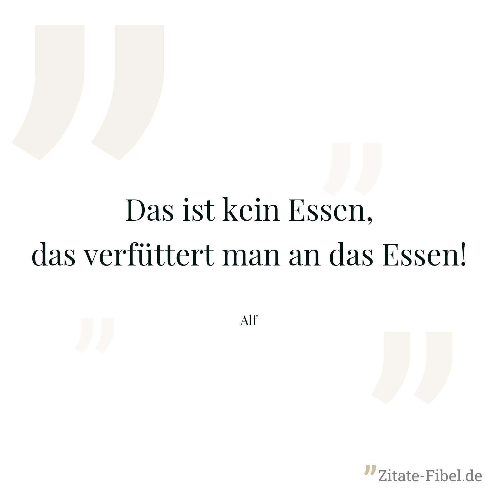 Das ist kein Essen, das verfüttert man an das Essen! - Alf