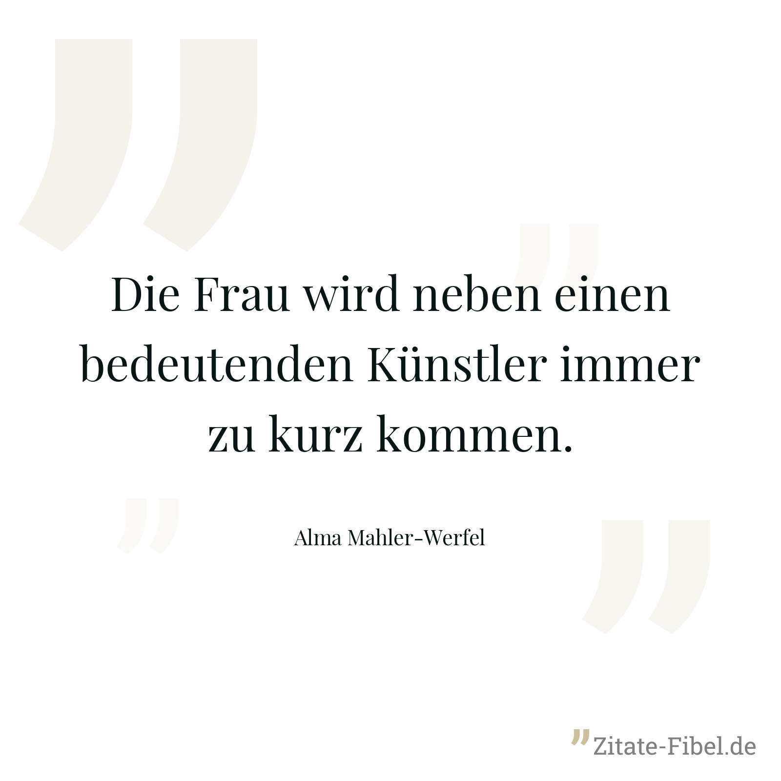 Die Frau wird neben einen bedeutenden Künstler immer zu kurz kommen. - Alma Mahler-Werfel
