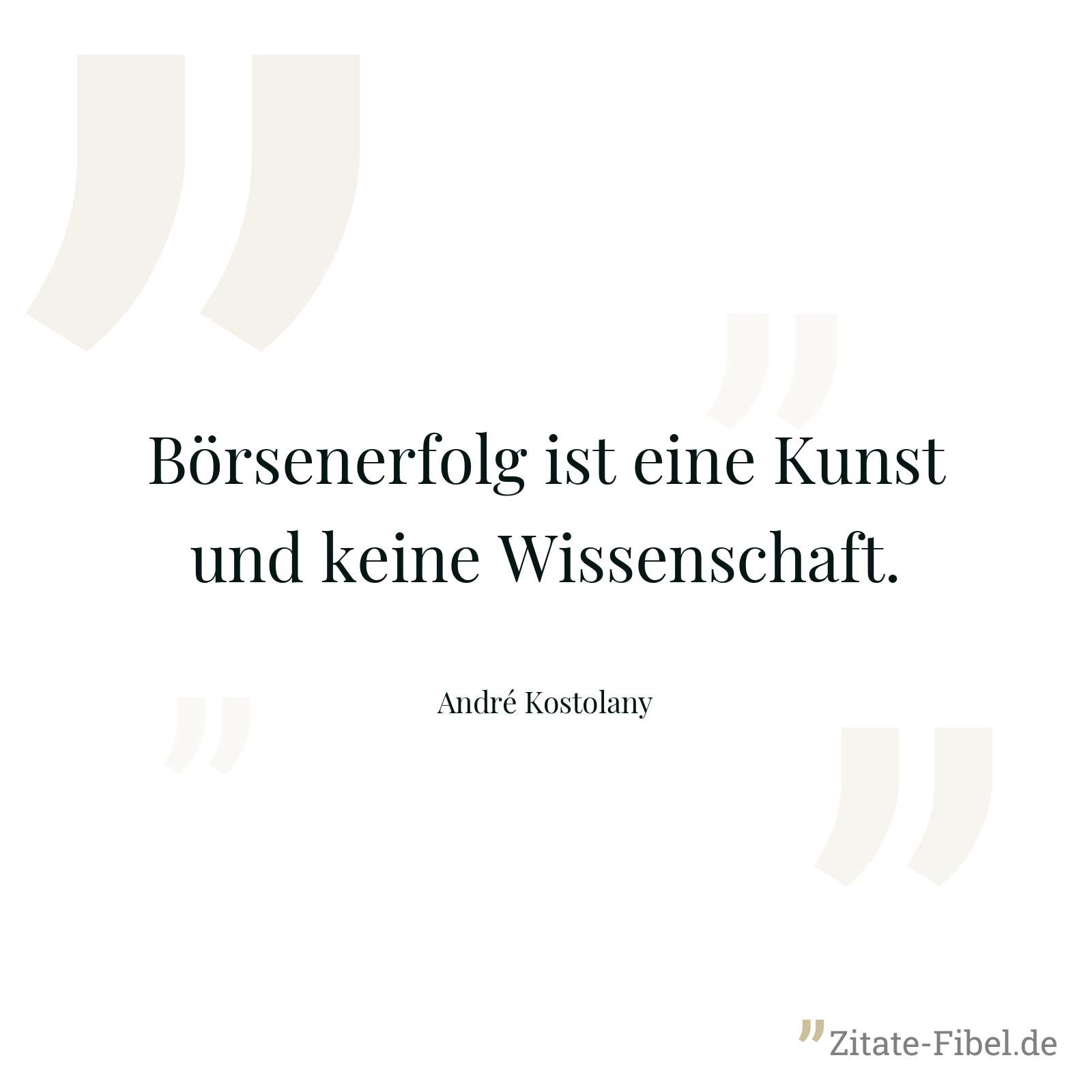 Börsenerfolg ist eine Kunst und keine Wissenschaft. - André Kostolany