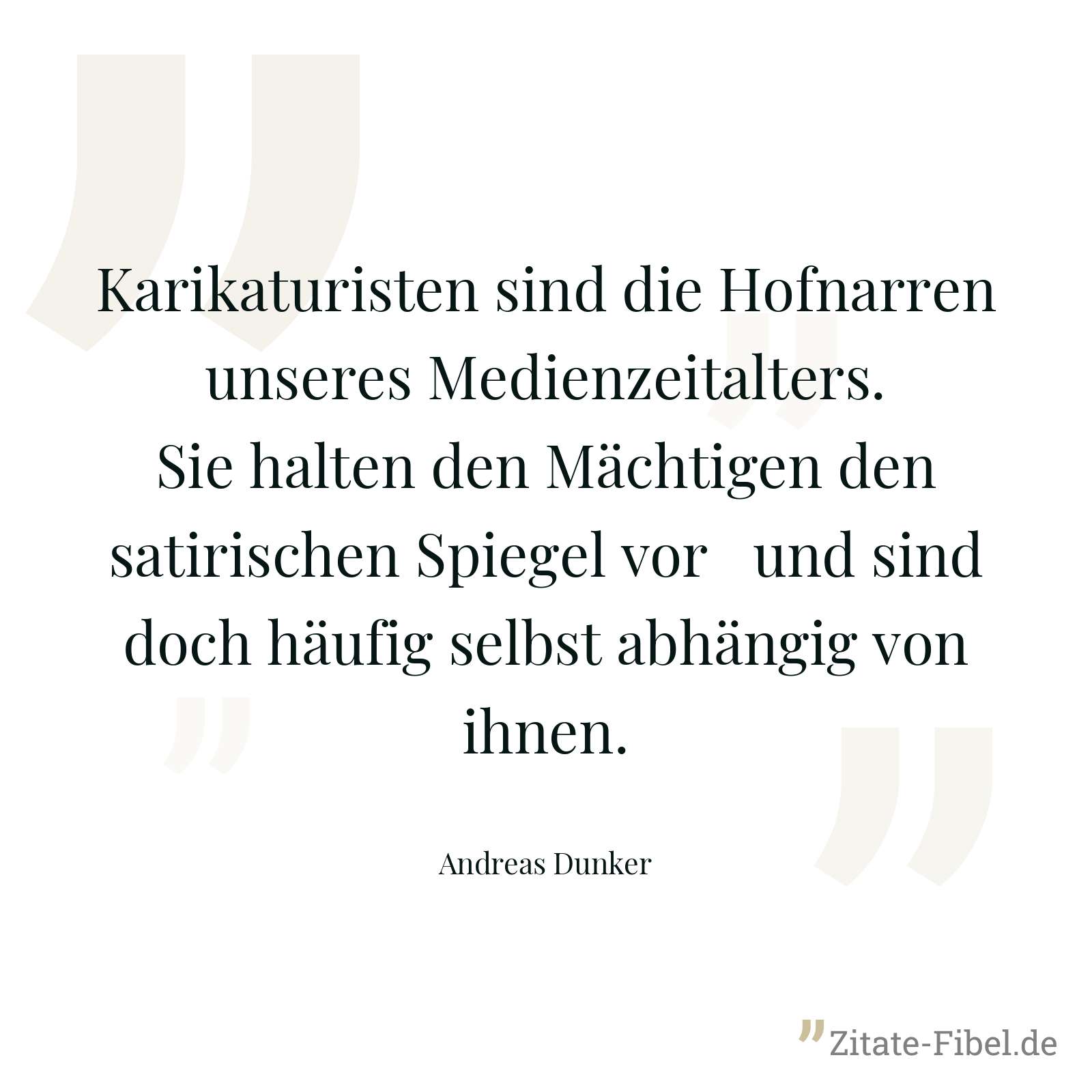 Karikaturisten sind die Hofnarren unseres Medienzeitalters. Sie halten den Mächtigen den satirischen Spiegel vor ­und sind doch häufig selbst abhängig von ihnen. - Andreas Dunker