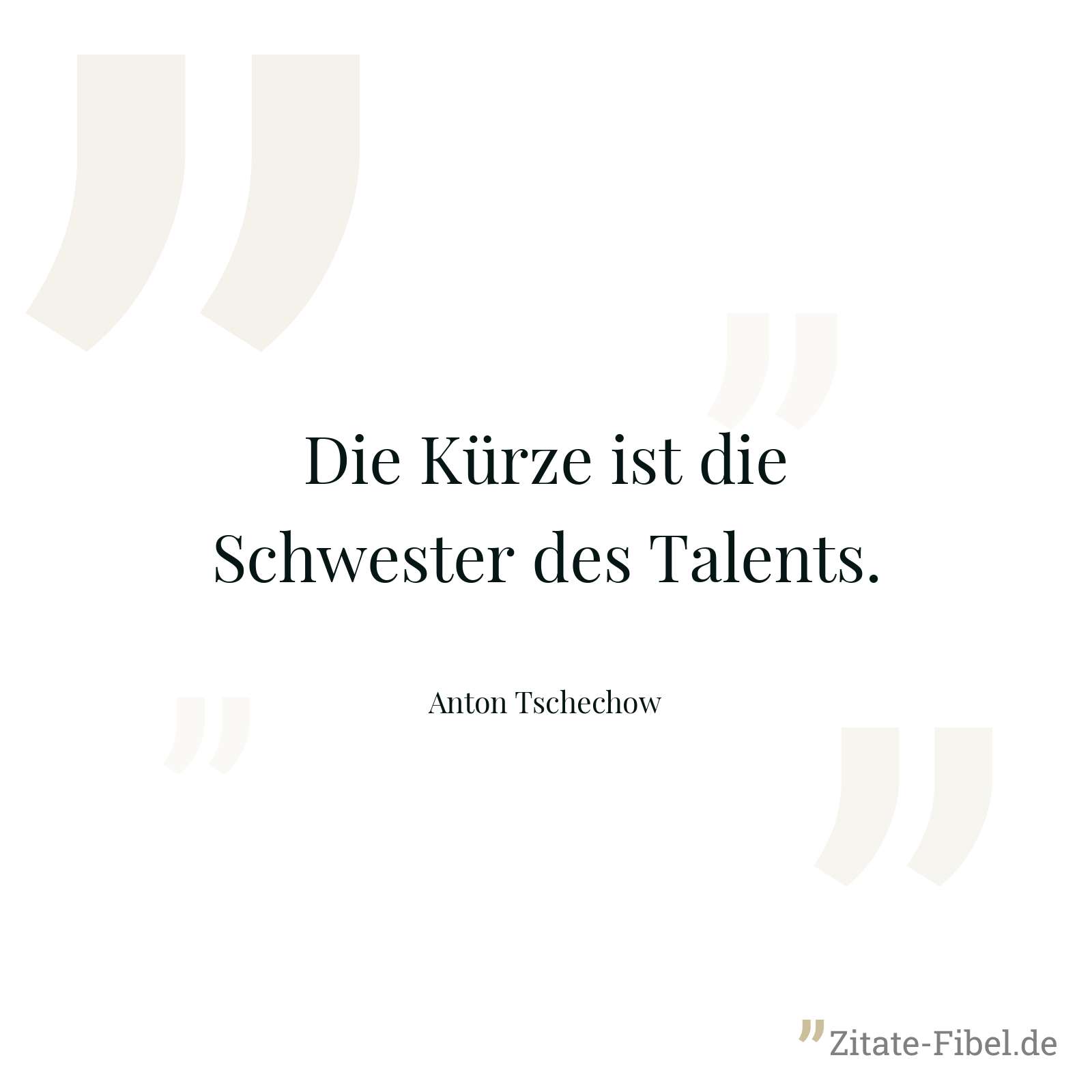 Die Kürze ist die Schwester des Talents. - Anton Tschechow