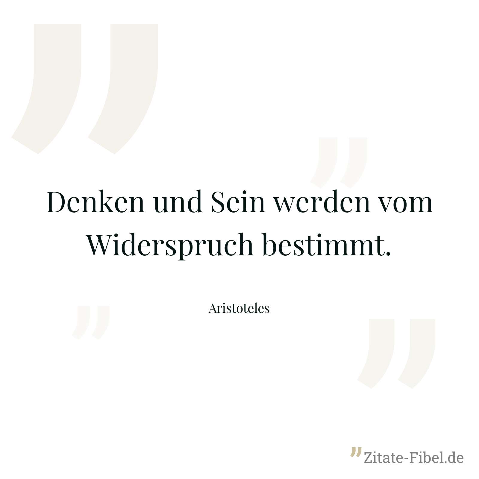 Denken und Sein werden vom Widerspruch bestimmt. - Aristoteles