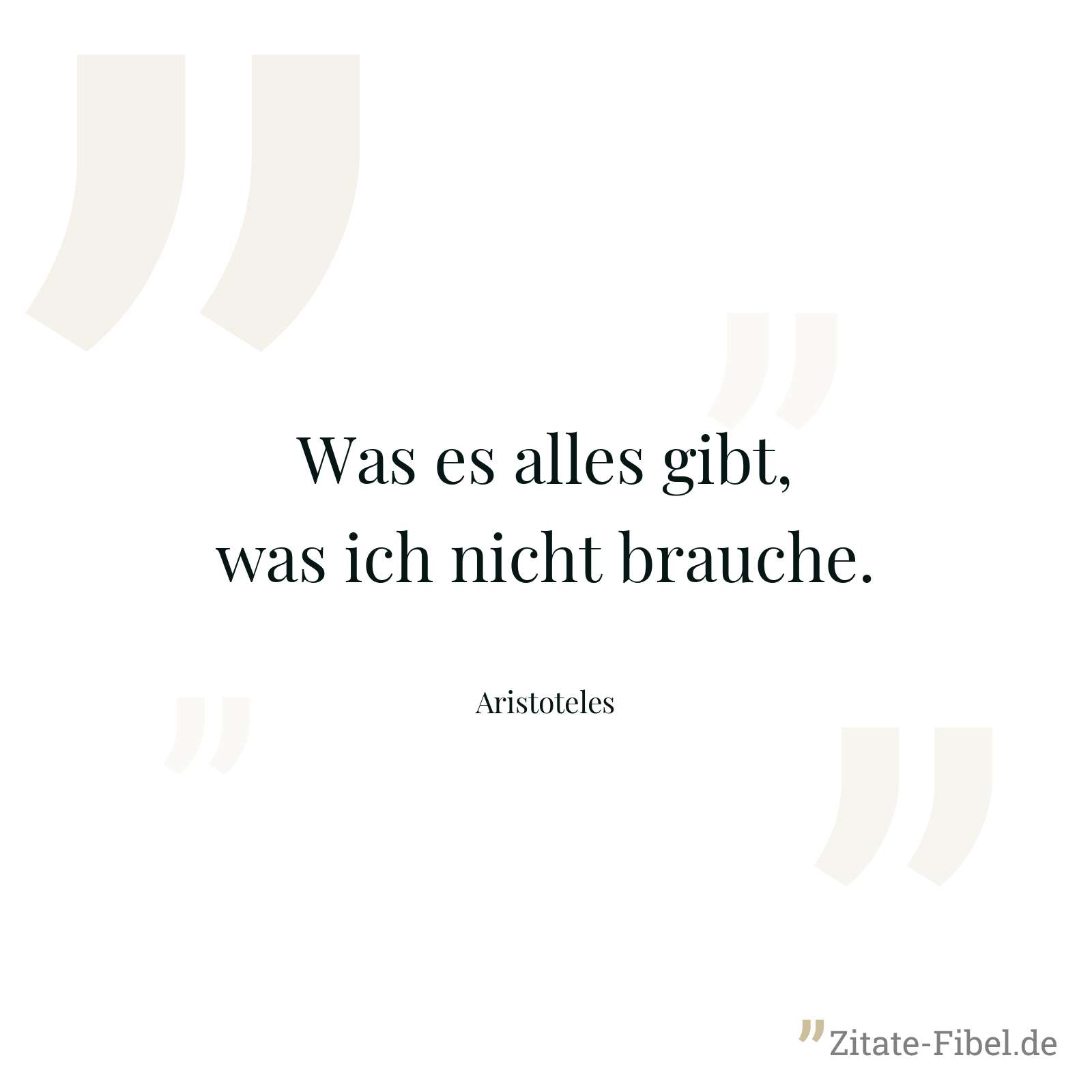 Was es alles gibt, was ich nicht brauche. - Aristoteles