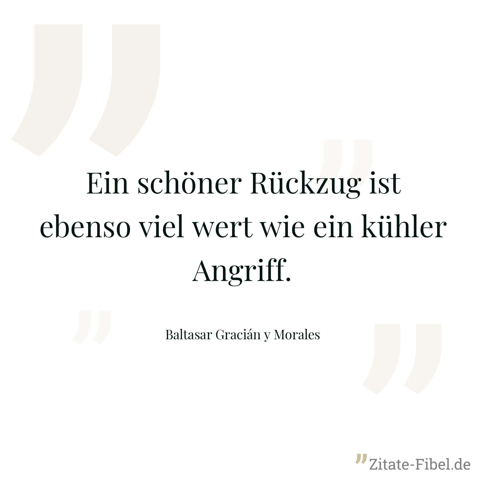 Ein schöner Rückzug ist ebenso viel wert wie ein kühler Angriff. - Baltasar Gracián y Morales