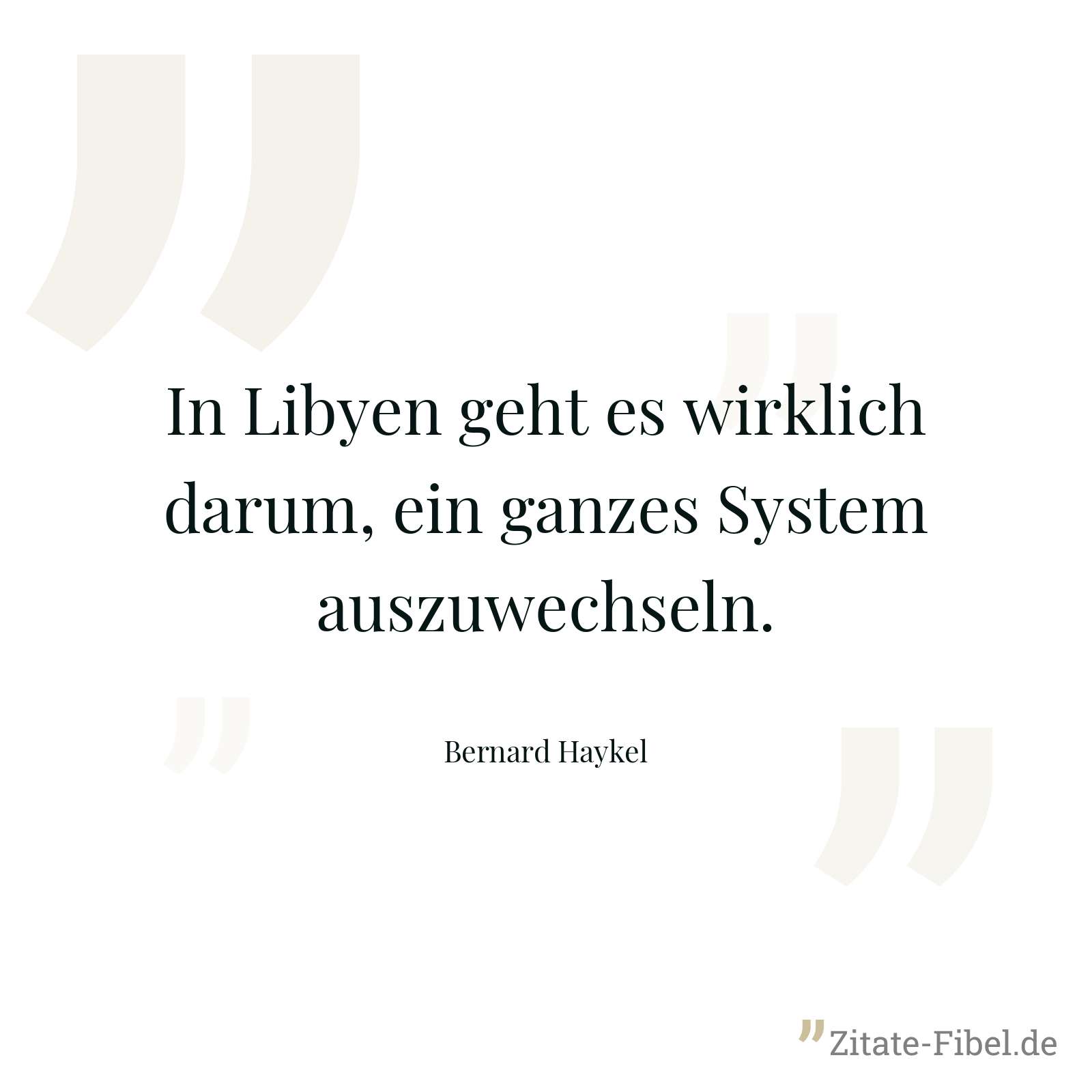 In Libyen geht es wirklich darum, ein ganzes System auszuwechseln. - Bernard Haykel