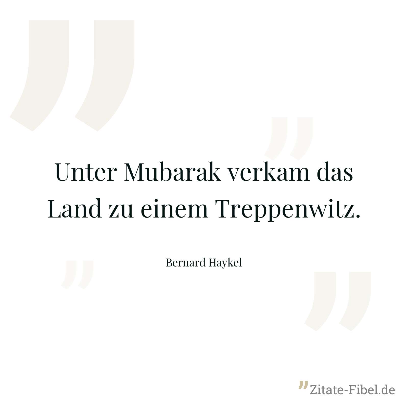 Unter Mubarak verkam das Land zu einem Treppenwitz. - Bernard Haykel