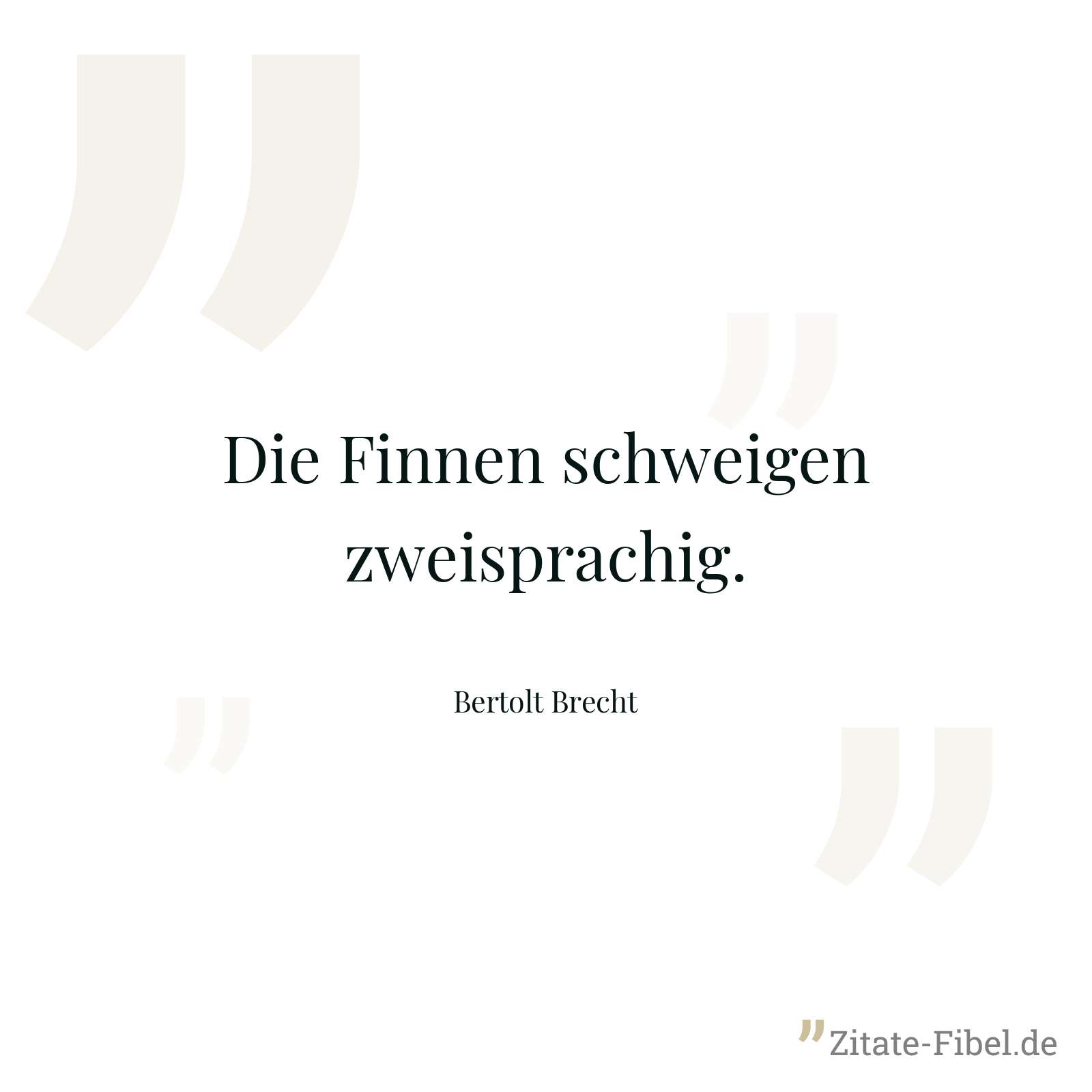 Die Finnen schweigen zweisprachig. - Bertolt Brecht