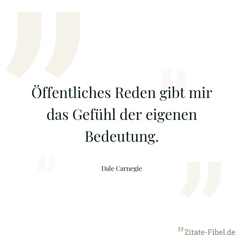 Öffentliches Reden gibt mir das Gefühl der eigenen Bedeutung.