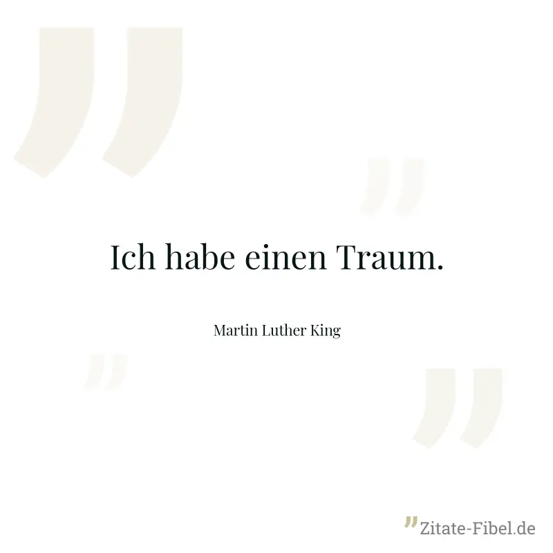 Ich habe einen Traum. - Martin Luther King