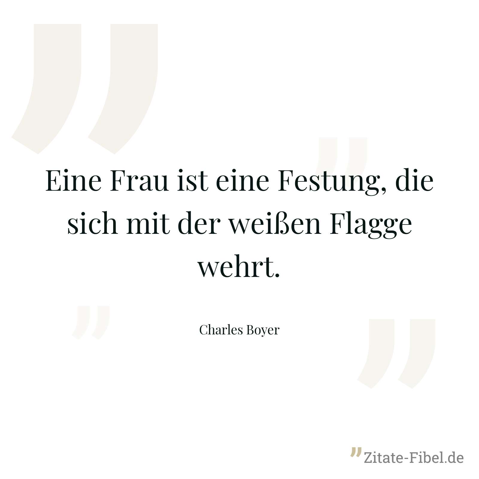 Eine Frau ist eine Festung, die sich mit der weißen Flagge wehrt. - Charles Boyer
