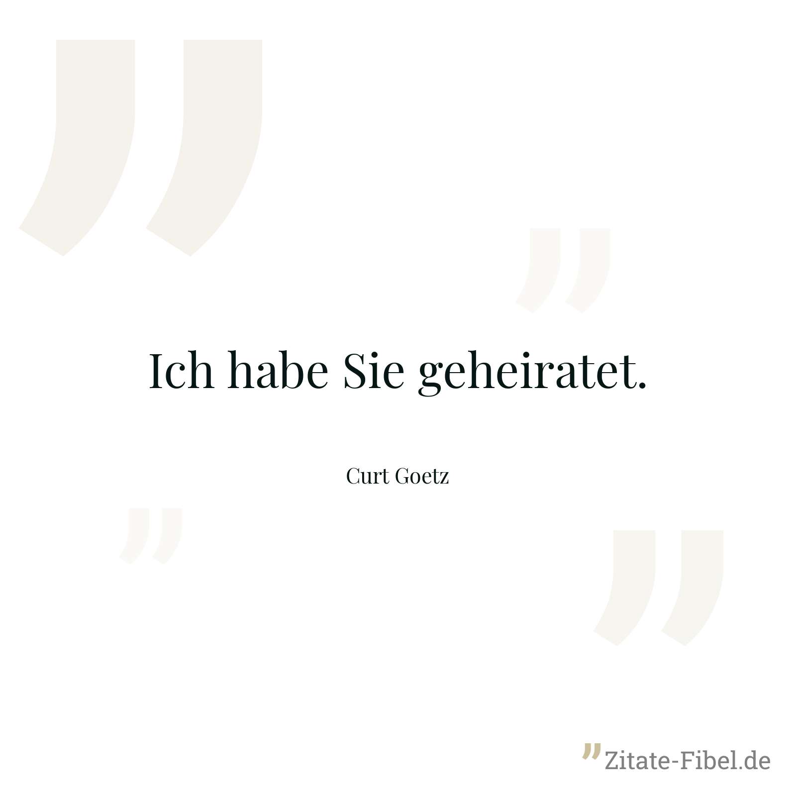 Ich habe Sie geheiratet. - Curt Goetz