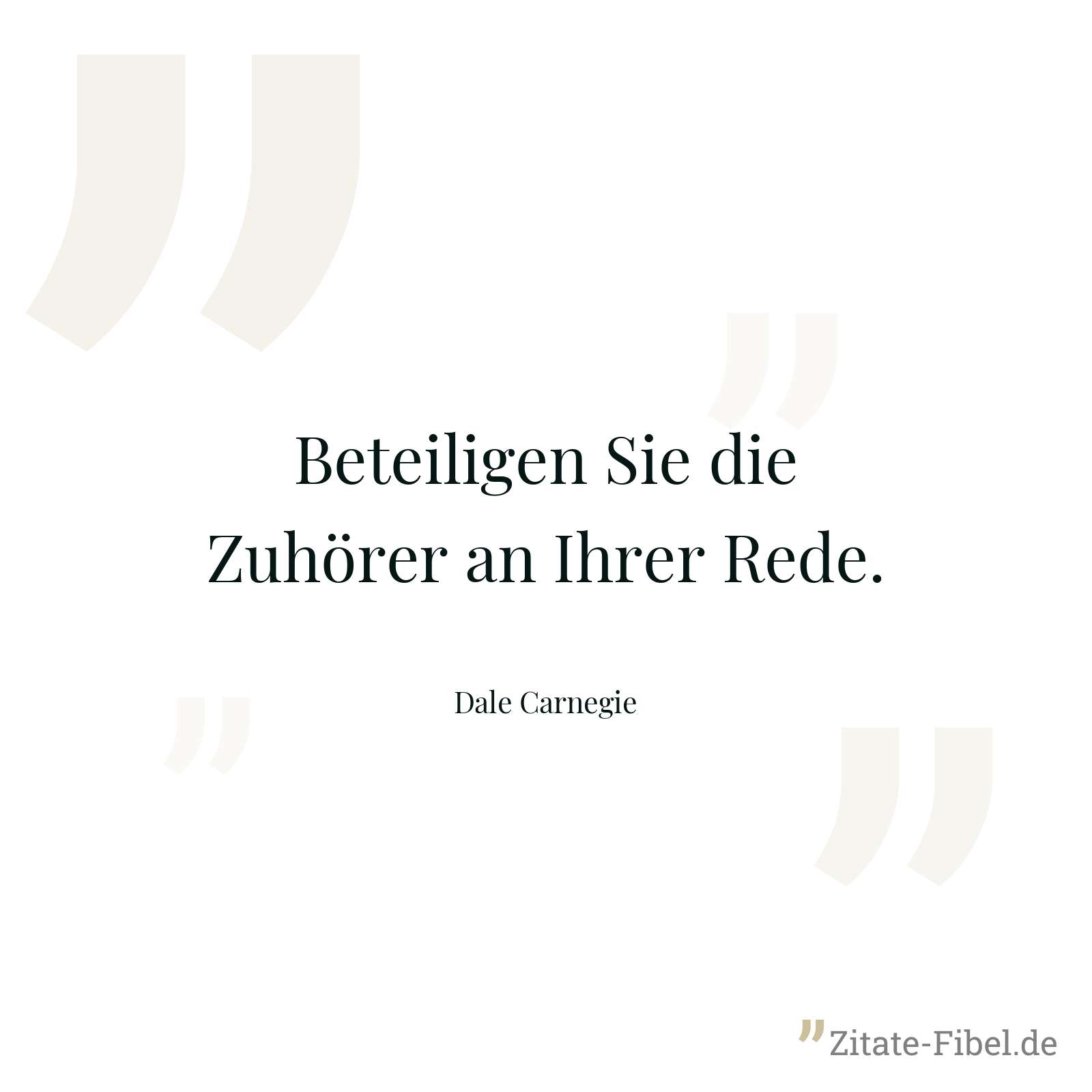 Beteiligen Sie die Zuhörer an Ihrer Rede. - Dale Carnegie