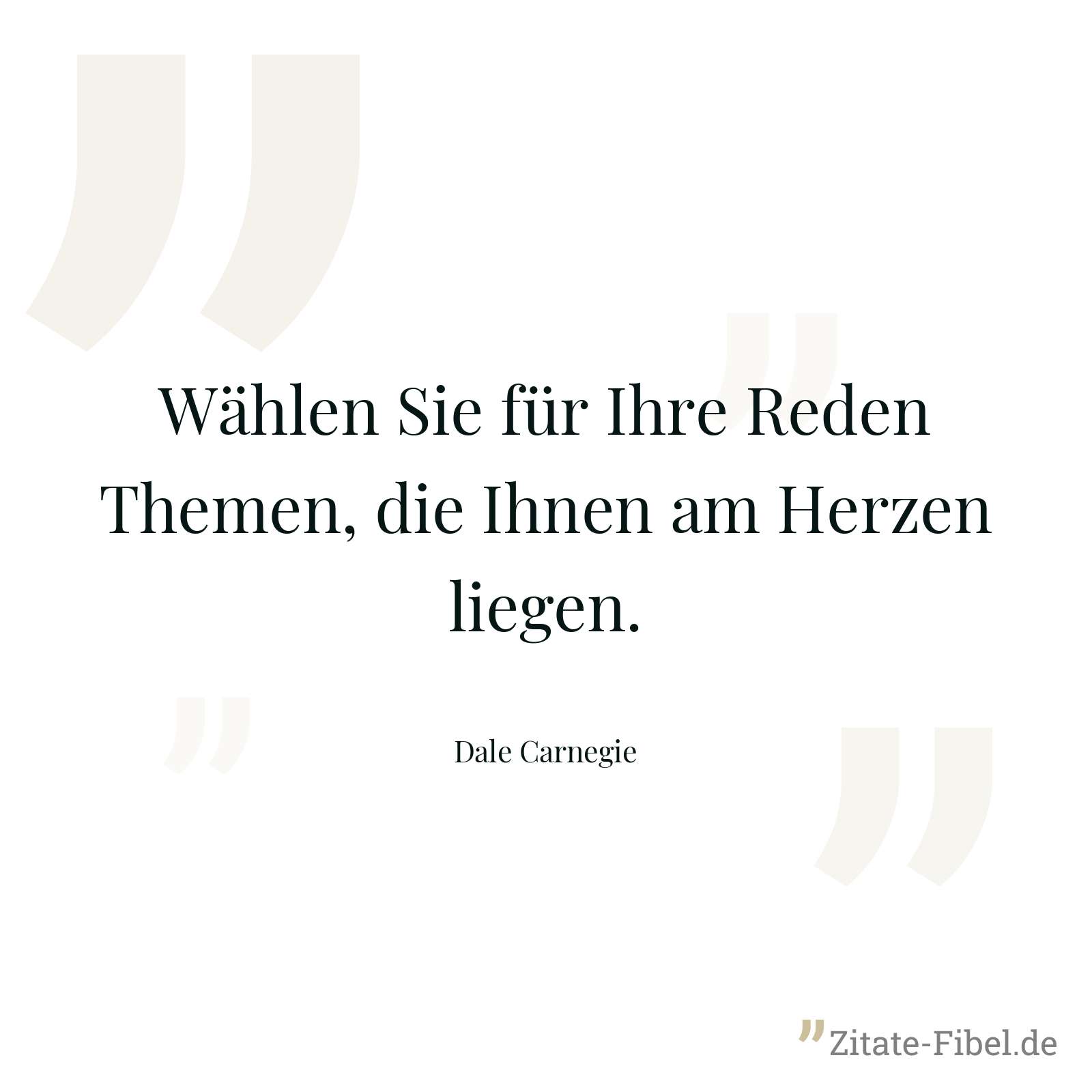 Wählen Sie für Ihre Reden Themen, die Ihnen am Herzen liegen. - Dale Carnegie