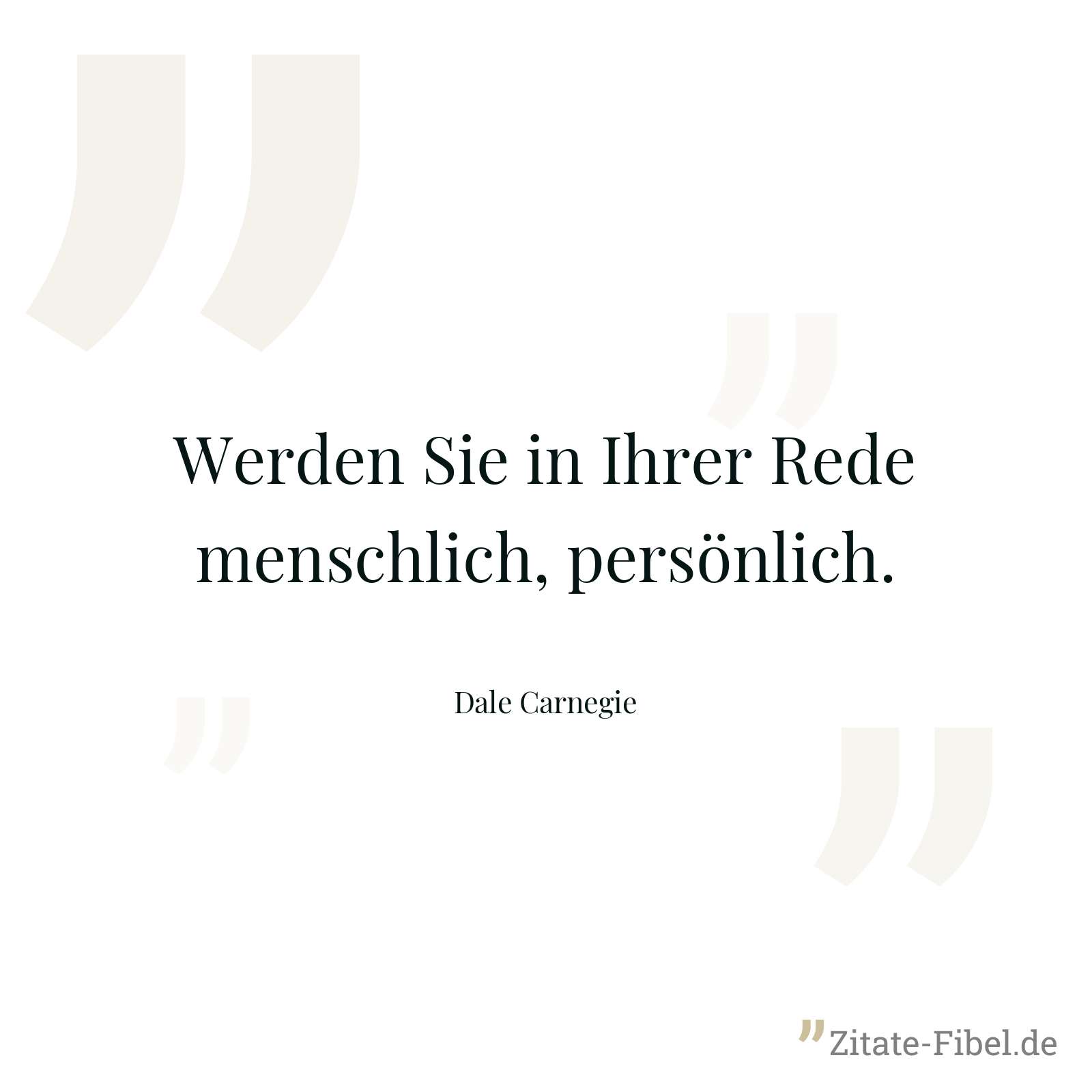 Werden Sie in Ihrer Rede menschlich, persönlich. - Dale Carnegie