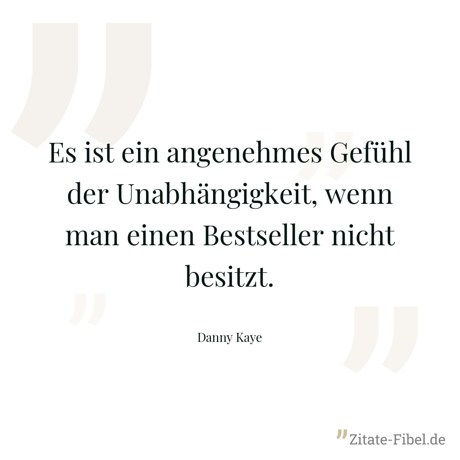 Es ist ein angenehmes Gefühl der Unabhängigkeit, wenn man einen Bestseller nicht besitzt. - Danny Kaye