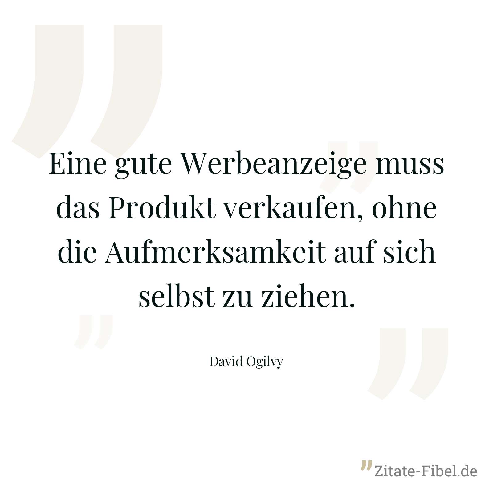 Eine gute Werbeanzeige muss das Produkt verkaufen, ohne die Aufmerksamkeit auf sich selbst zu ziehen. - David Ogilvy