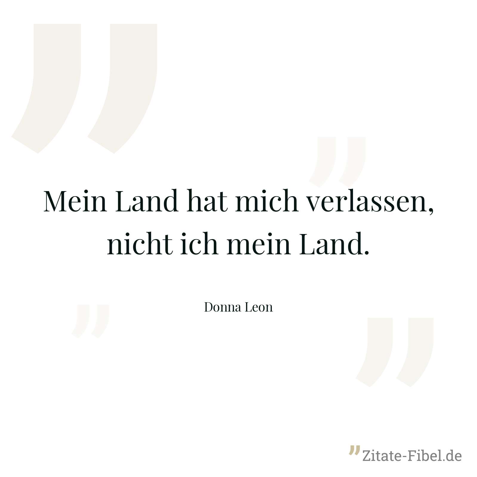 Mein Land hat mich verlassen, nicht ich mein Land. - Donna Leon