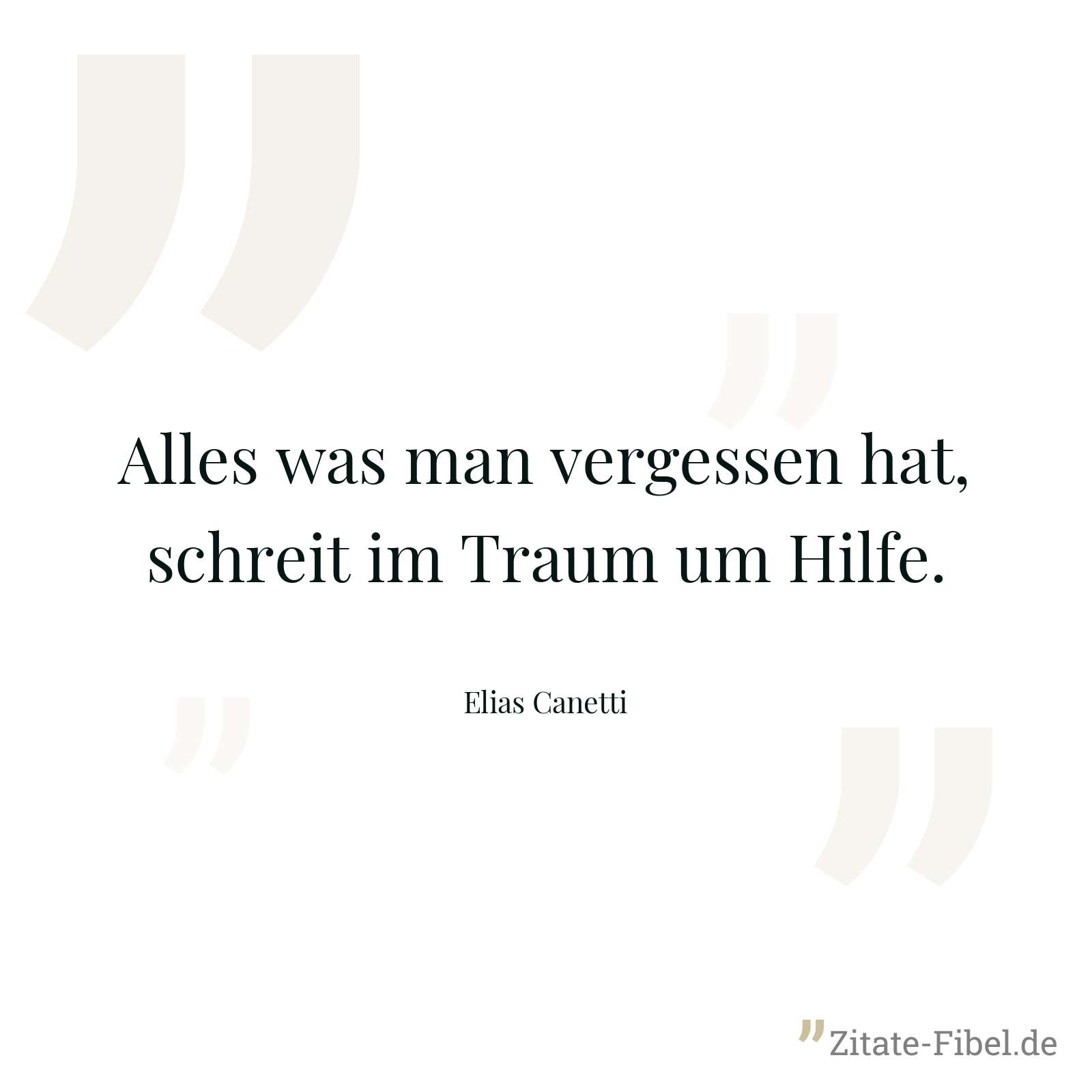Alles was man vergessen hat, schreit im Traum um Hilfe. - Elias Canetti