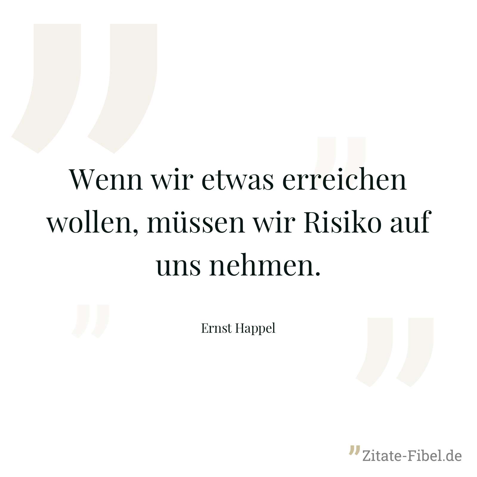 Wenn wir etwas erreichen wollen, müssen wir Risiko auf uns nehmen. - Ernst Happel