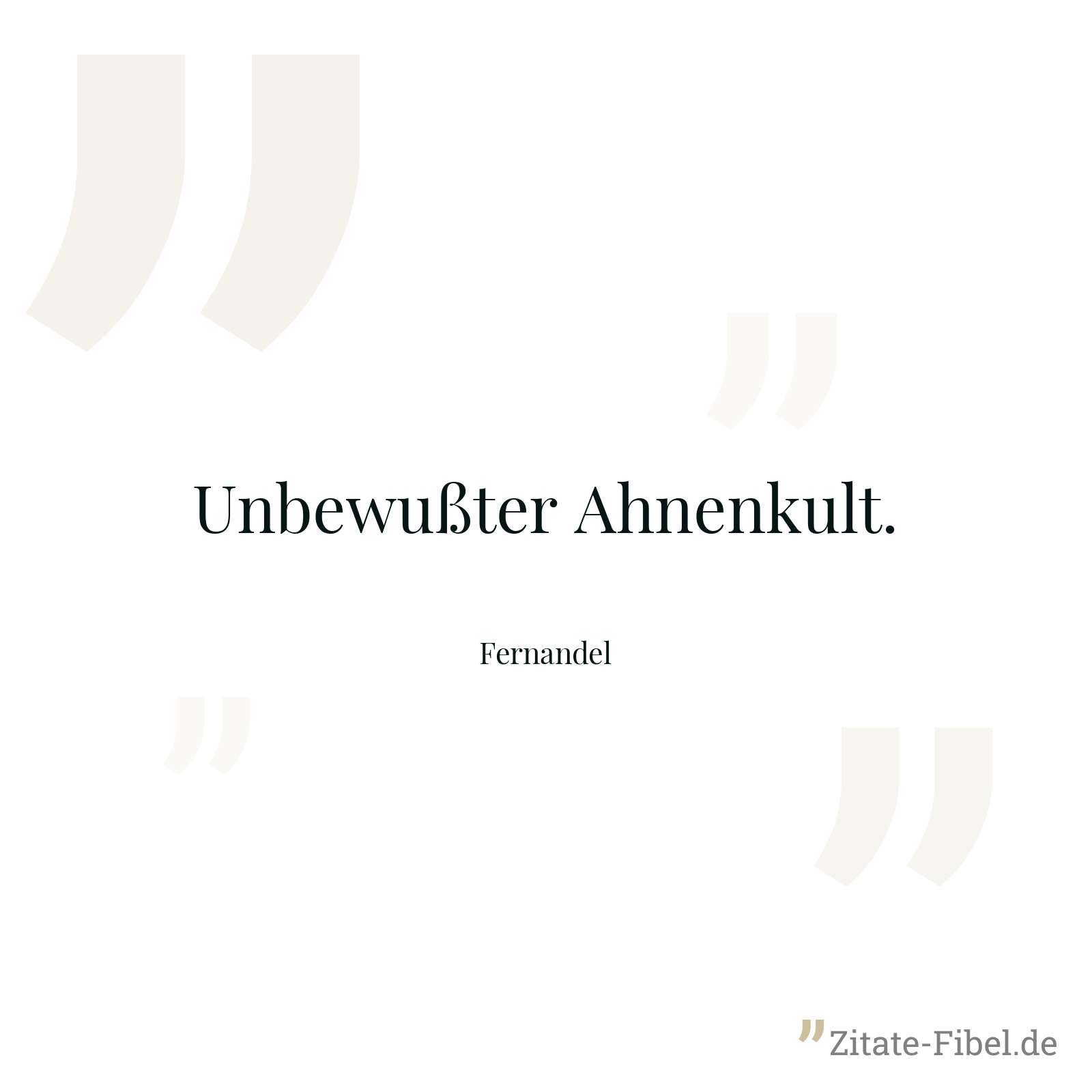Unbewußter Ahnenkult. - Fernandel