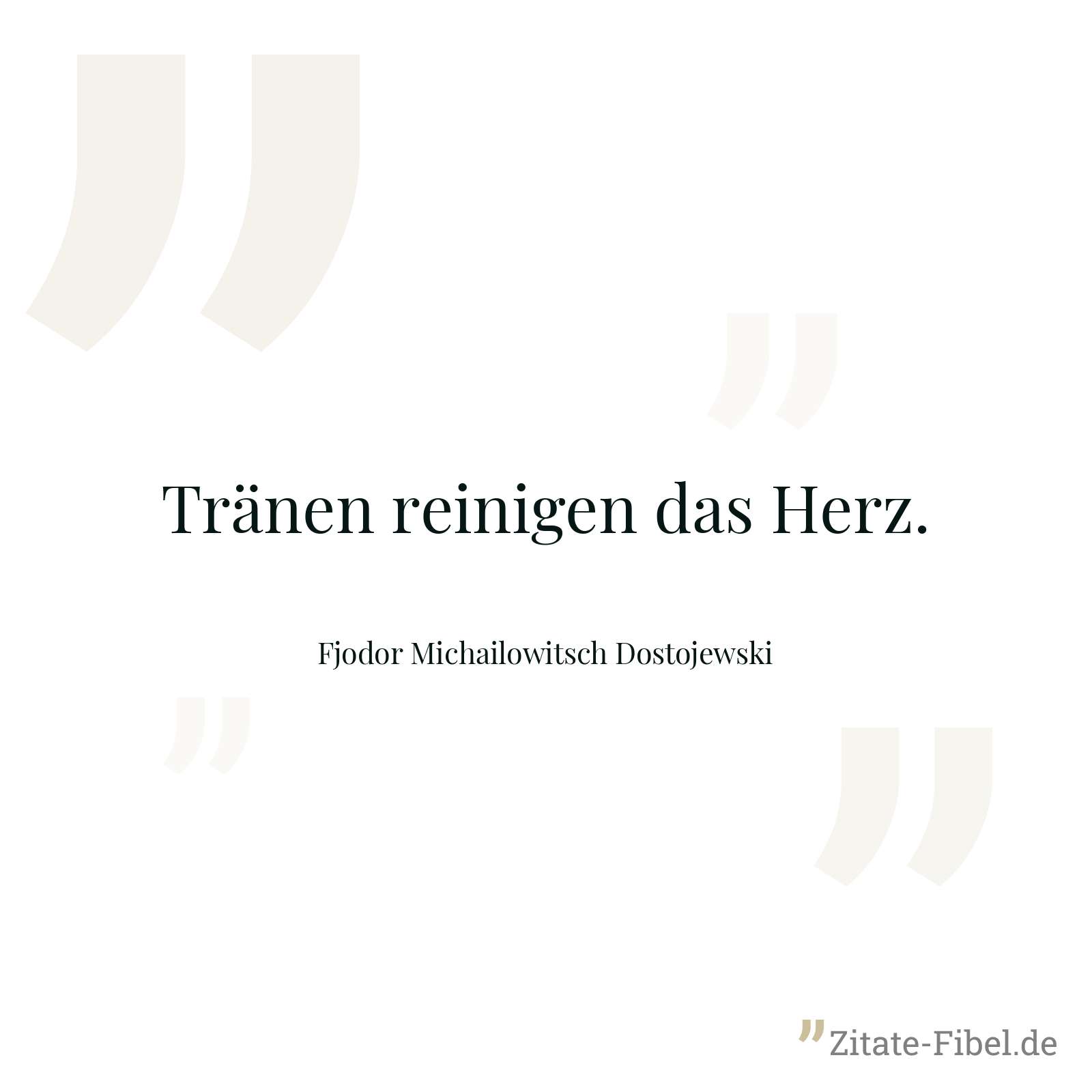 Tränen reinigen das Herz. - Fjodor Michailowitsch Dostojewski