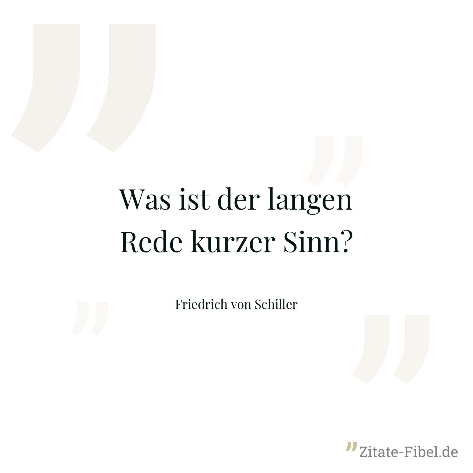 Was ist der langen Rede kurzer Sinn? - Friedrich von Schiller