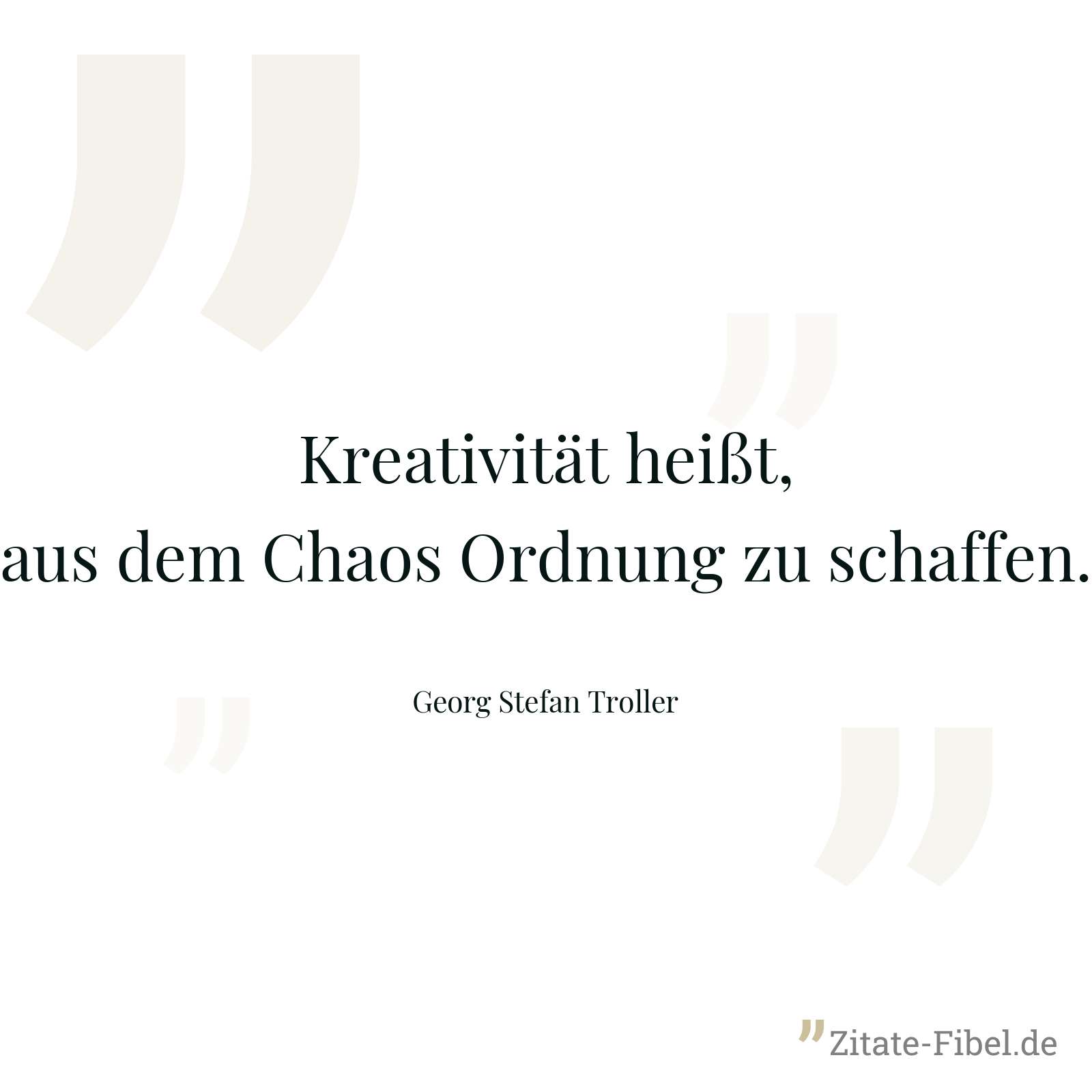 Kreativität heißt, aus dem Chaos Ordnung zu schaffen. - Georg Stefan Troller