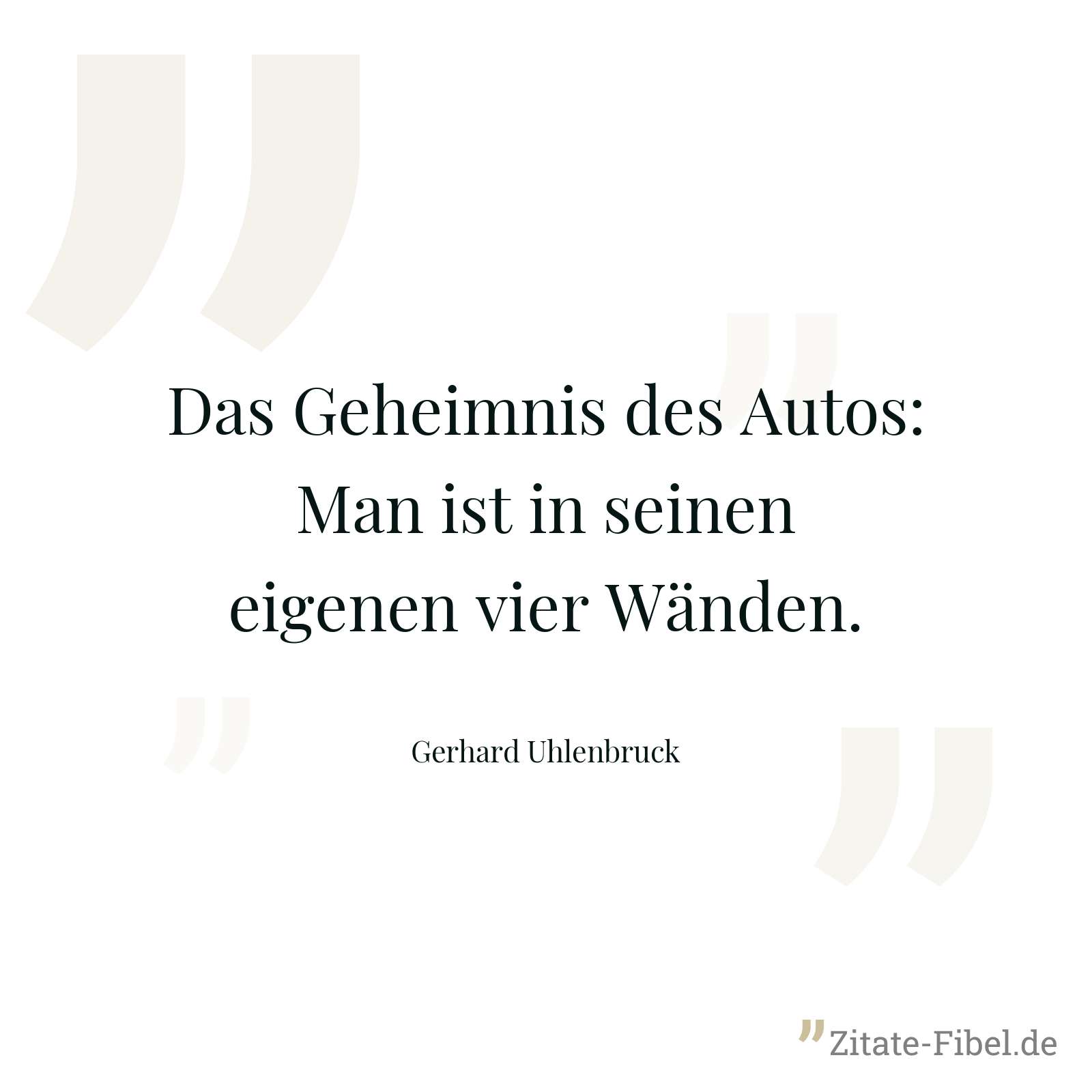 Das Geheimnis des Autos: Man ist in seinen eigenen vier Wänden. - Gerhard Uhlenbruck
