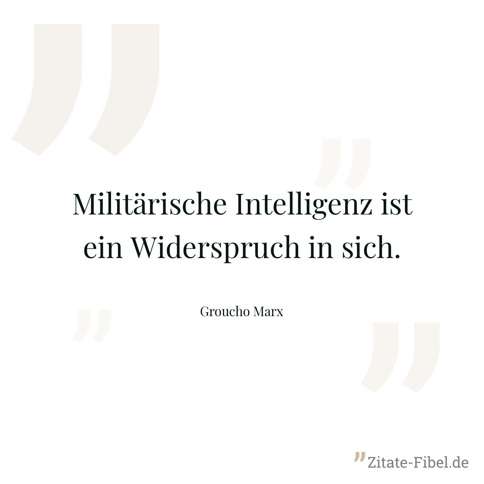 Militärische Intelligenz ist ein Widerspruch in sich. - Groucho Marx