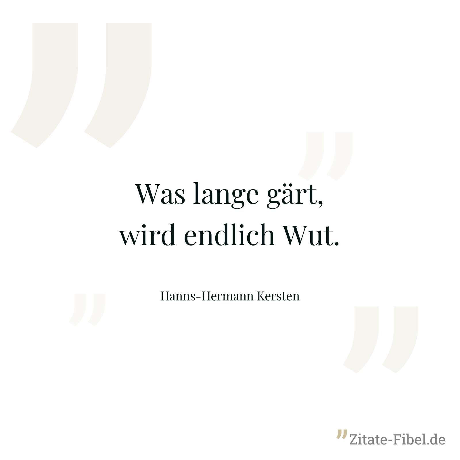 Was lange gärt, wird endlich Wut. - Hanns-Hermann Kersten