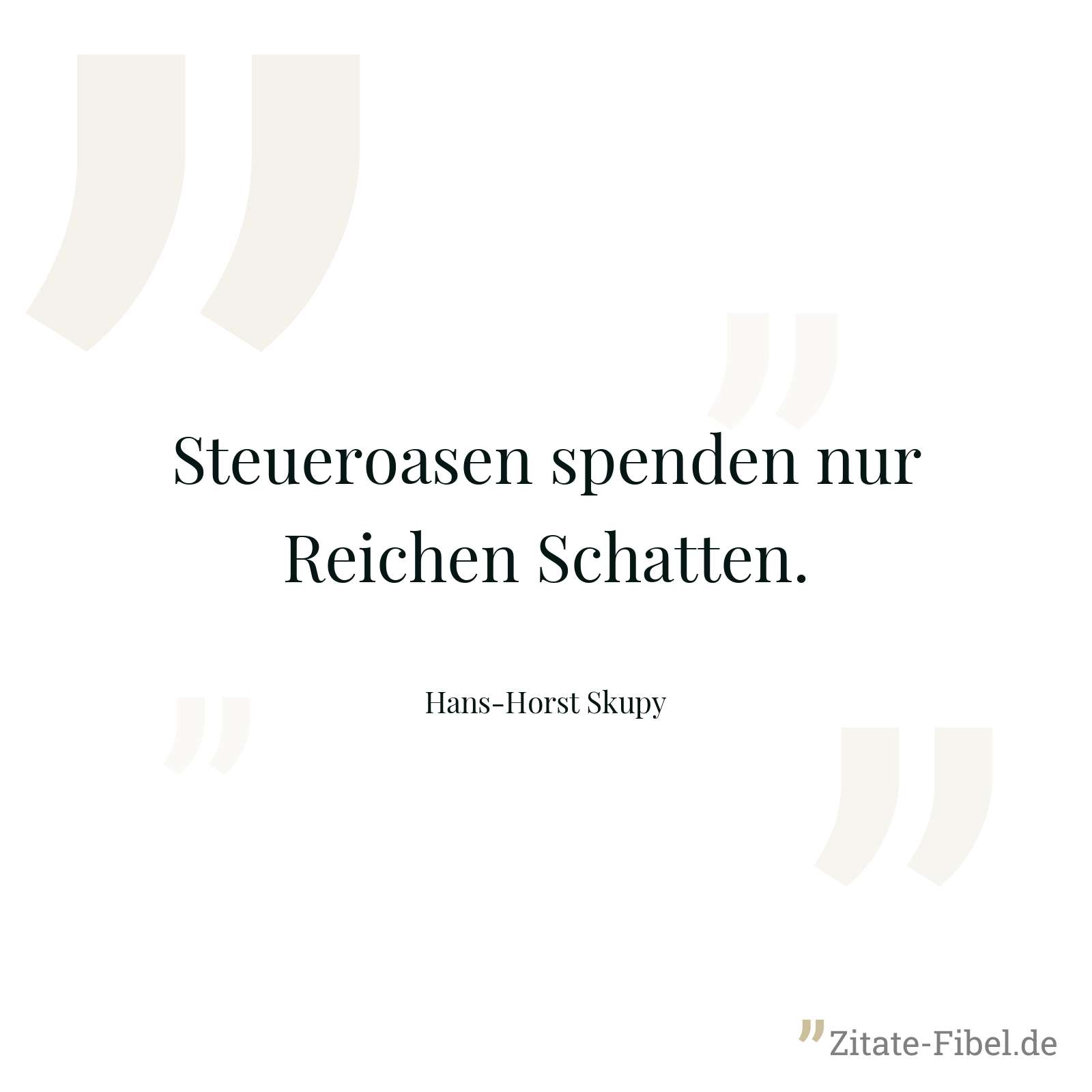 Steueroasen spenden nur Reichen Schatten. - Hans-Horst Skupy