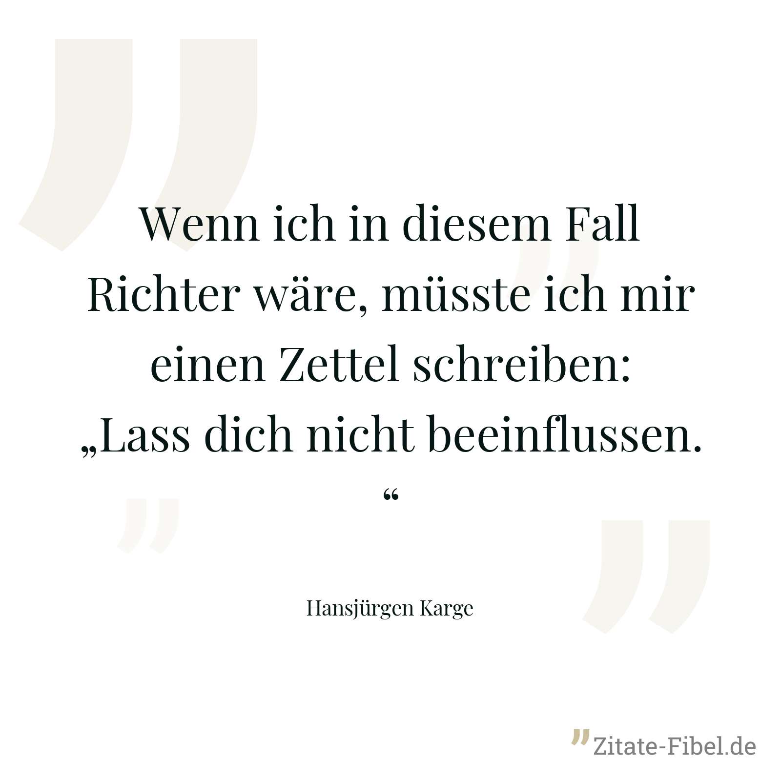 Wenn ich in diesem Fall Richter wäre, müsste ich mir einen Zettel schreiben: „Lass dich nicht beeinflussen.“ - Hansjürgen Karge