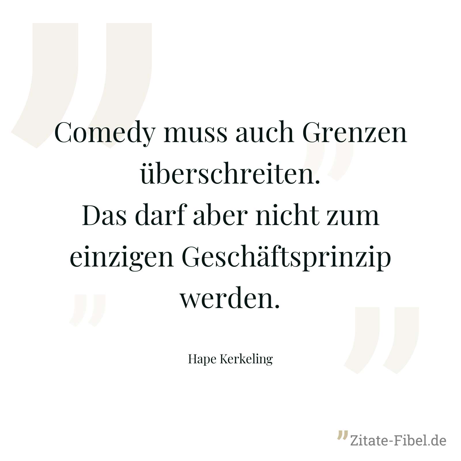 Comedy muss auch Grenzen überschreiten. Das darf aber nicht zum einzigen Geschäftsprinzip werden. - Hape Kerkeling