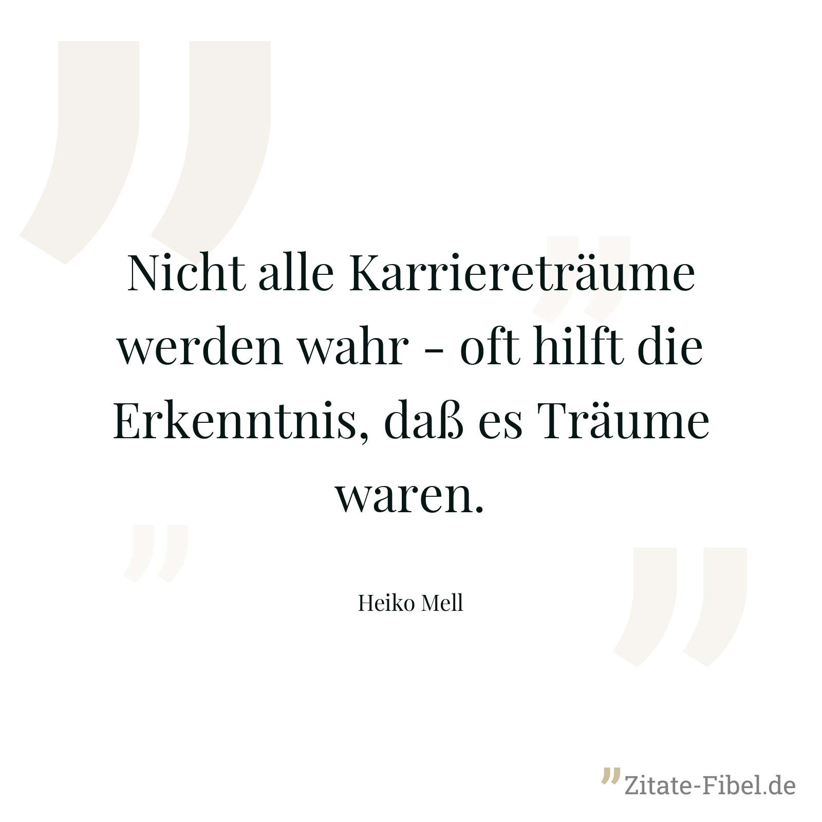 Nicht alle Karriereträume werden wahr - oft hilft die Erkenntnis, daß es Träume waren. - Heiko Mell