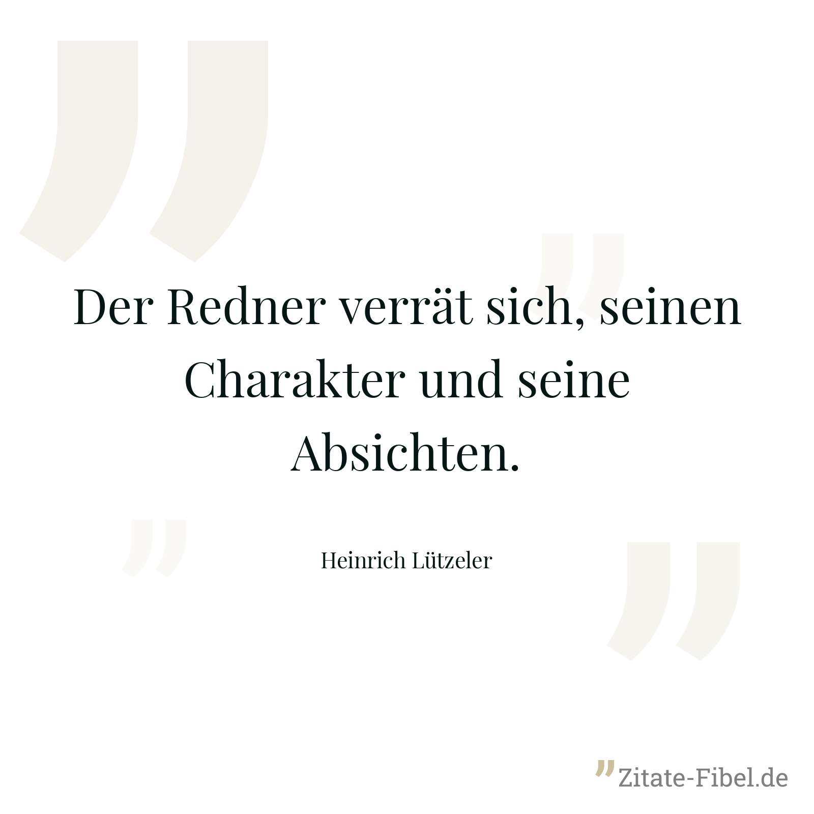 Der Redner verrät sich, seinen Charakter und seine Absichten. - Heinrich Lützeler