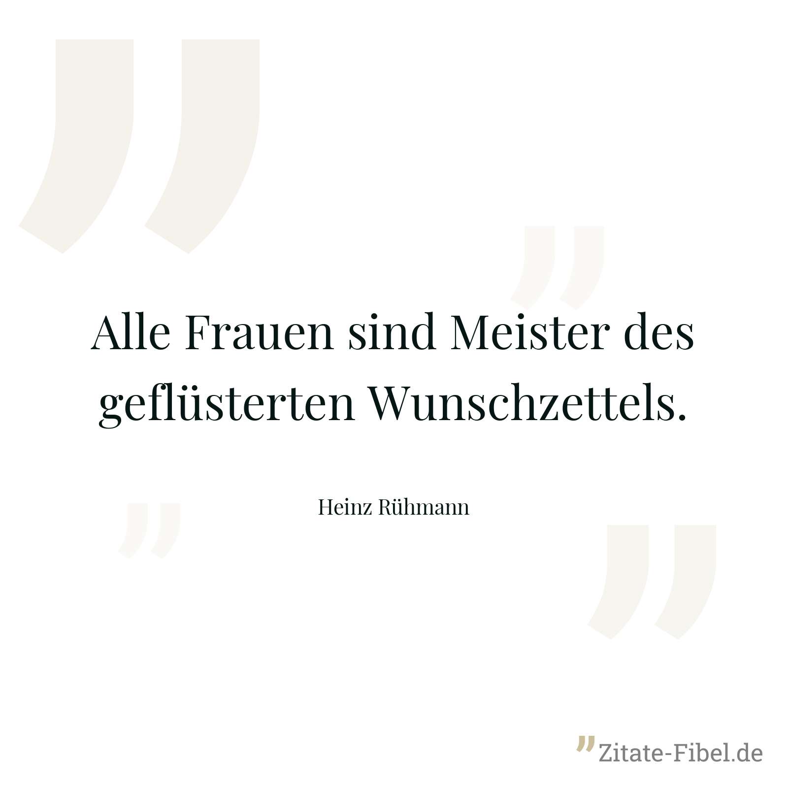 Alle Frauen sind Meister des geflüsterten Wunschzettels. - Heinz Rühmann