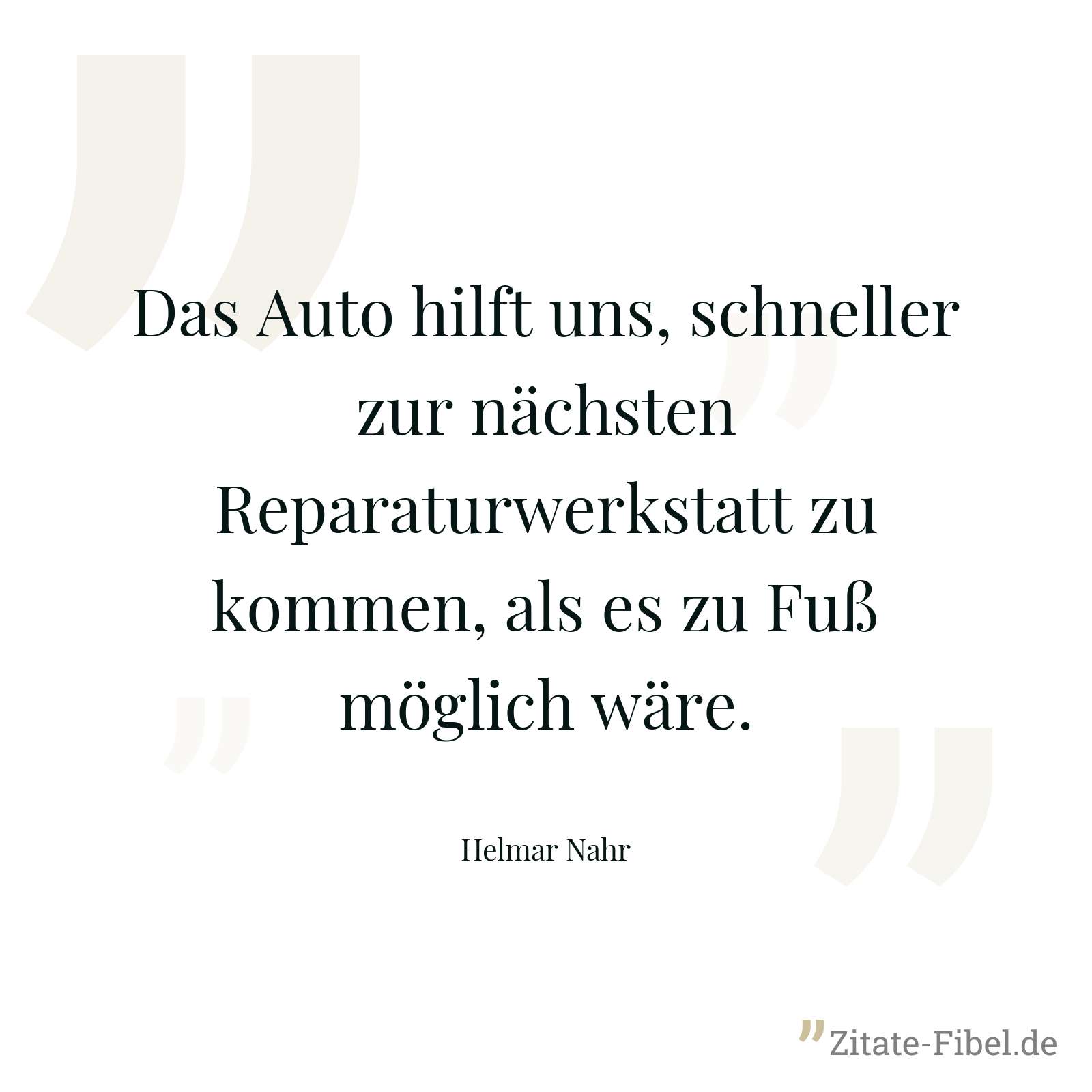 Das Auto hilft uns, schneller zur nächsten Reparaturwerkstatt zu kommen, als es zu Fuß möglich wäre. - Helmar Nahr