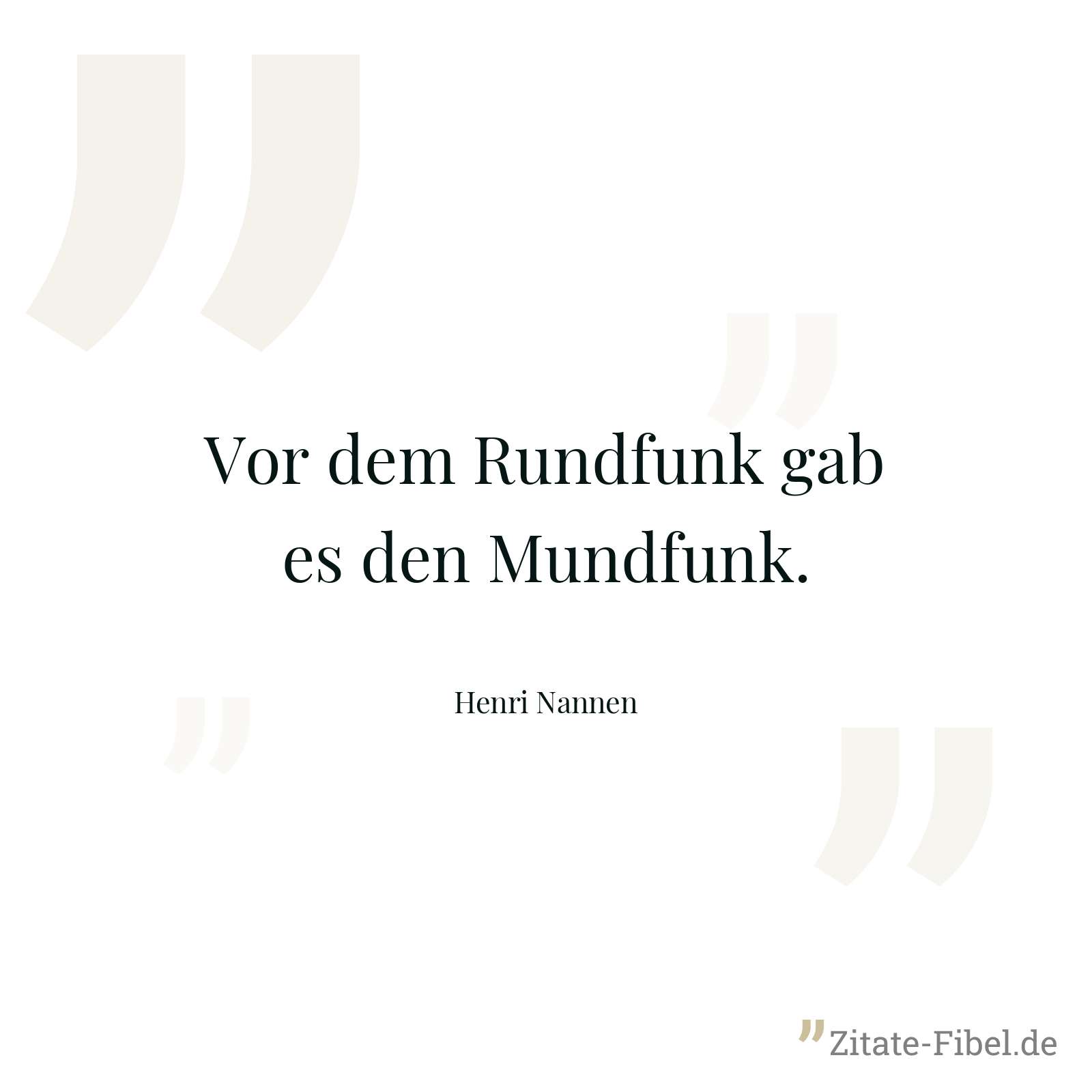 Vor dem Rundfunk gab es den Mundfunk. - Henri Nannen