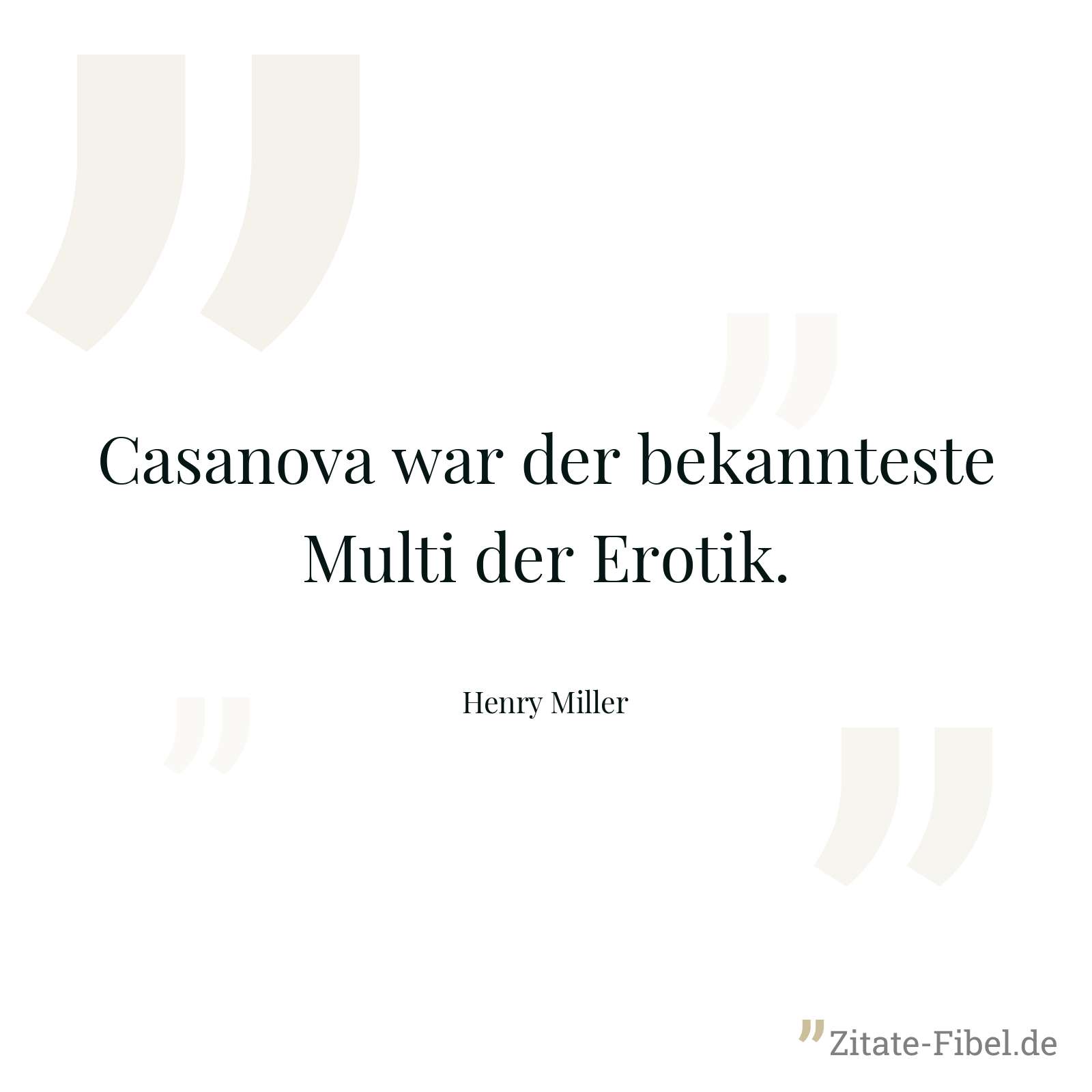 Casanova war der bekannteste Multi der Erotik. - Henry Miller