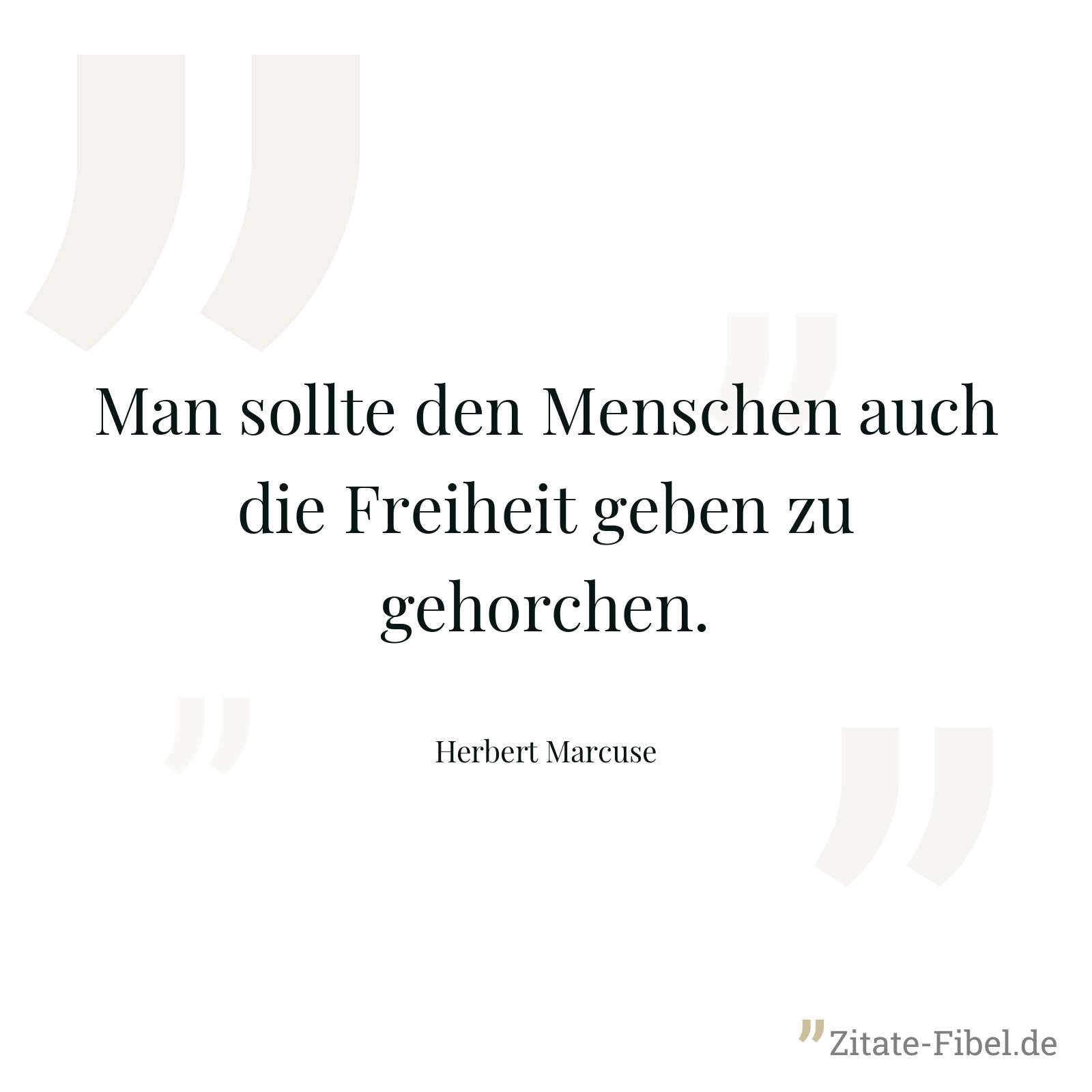 Man sollte den Menschen auch die Freiheit geben zu gehorchen. - Herbert Marcuse