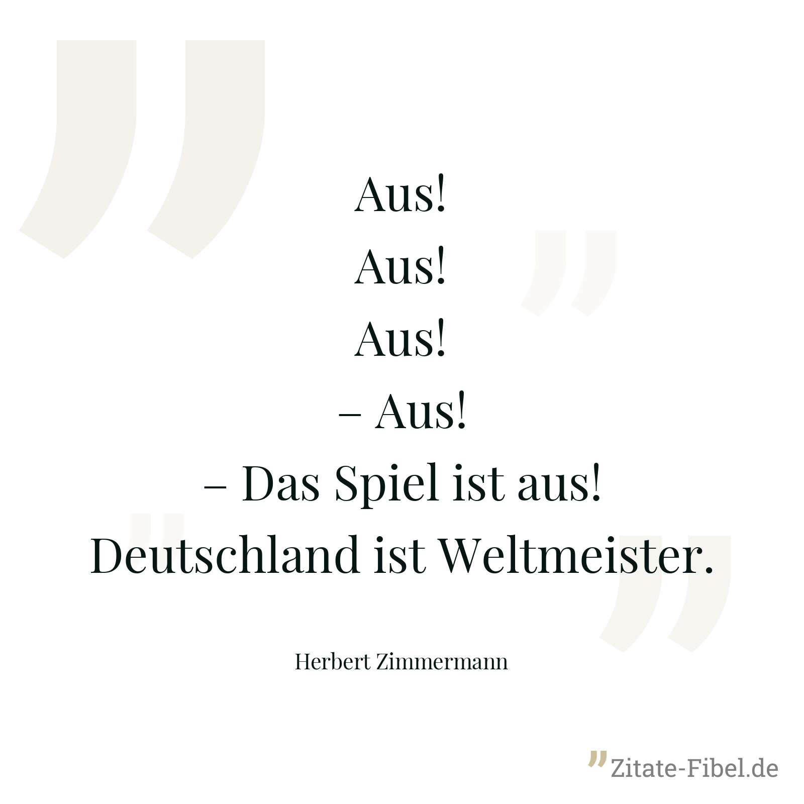 Aus! Aus! Aus! – Aus! – Das Spiel ist aus! Deutschland ist Weltmeister. - Herbert Zimmermann