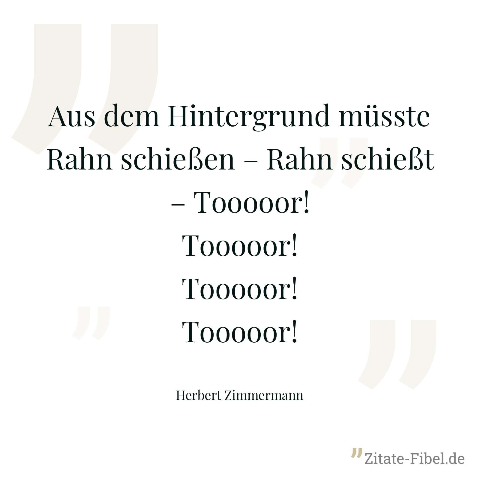 Aus dem Hintergrund müsste Rahn schießen – Rahn schießt – Tooooor! Tooooor! Tooooor! Tooooor! - Herbert Zimmermann