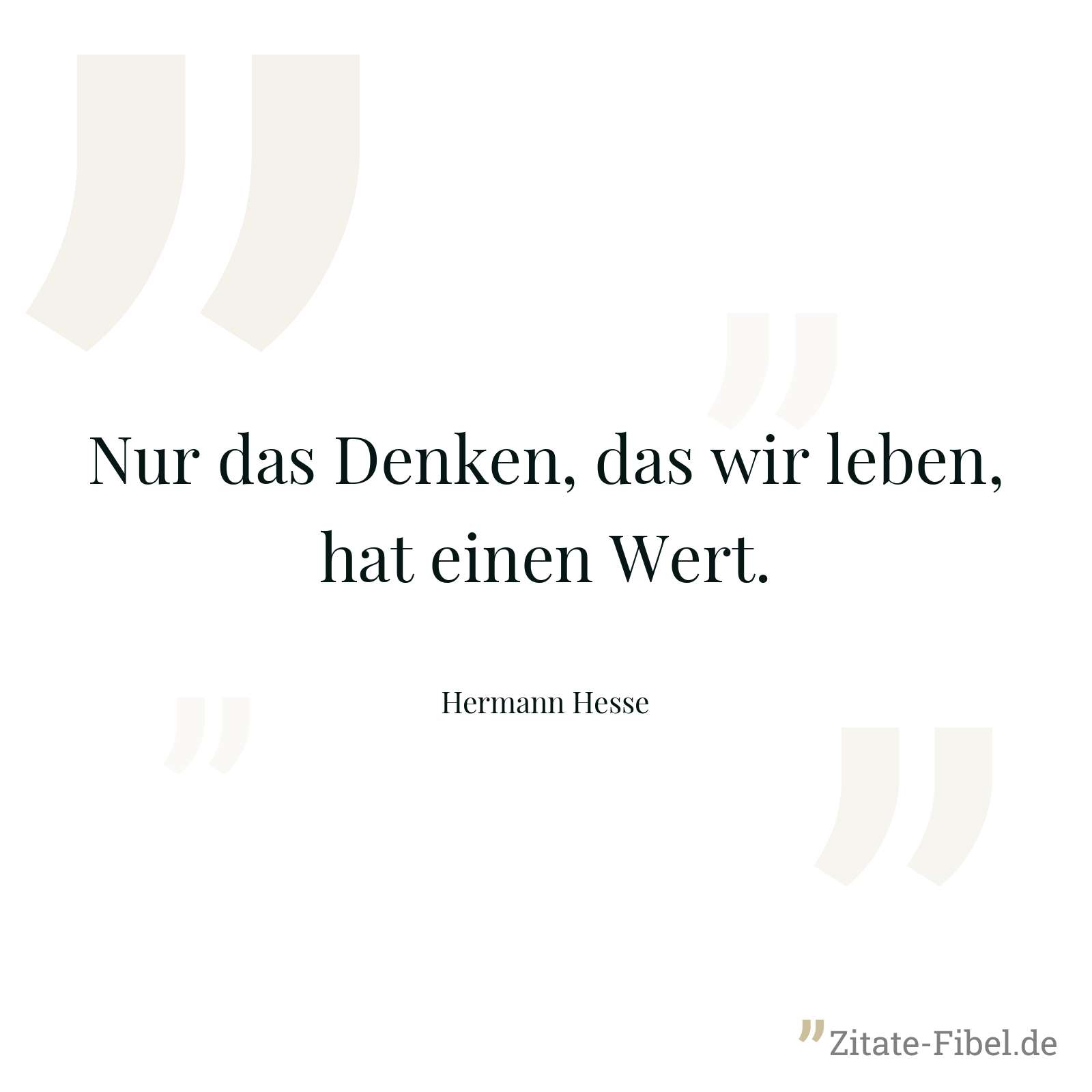 Nur das Denken, das wir leben, hat einen Wert. - Hermann Hesse