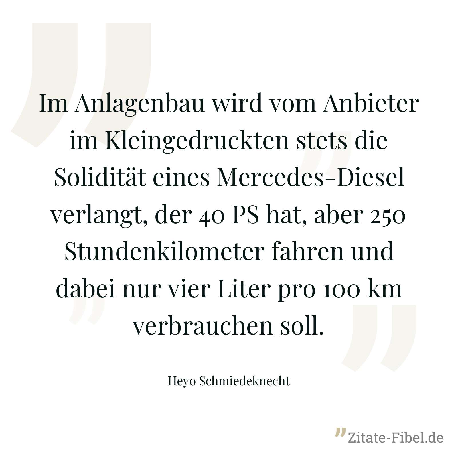 Im Anlagenbau wird vom Anbieter im Kleingedruckten stets die Solidität eines Mercedes-Diesel verlangt, der 40 PS hat, aber 250 Stundenkilometer fahren und dabei nur vier Liter pro 100 km verbrauchen soll. - Heyo Schmiedeknecht