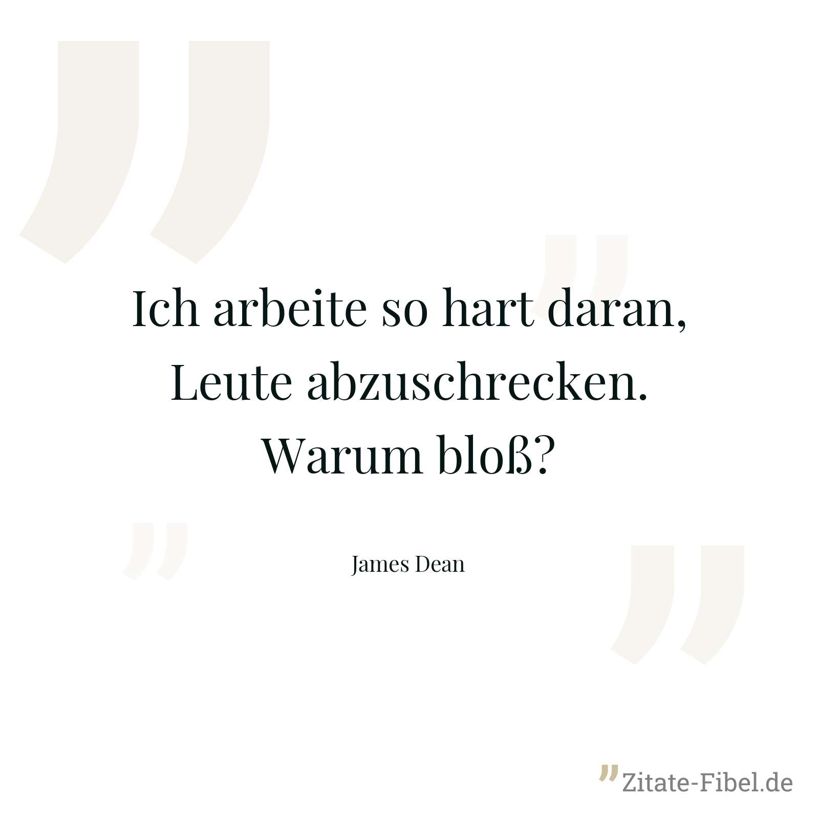 Ich arbeite so hart daran, Leute abzuschrecken. Warum bloß? - James Dean