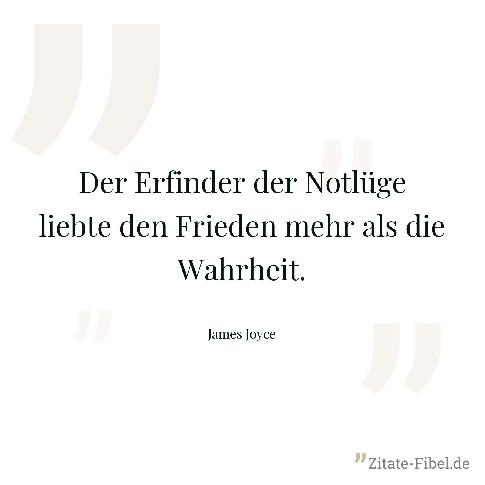 Der Erfinder der Notlüge liebte den Frieden mehr als die Wahrheit. - James Joyce